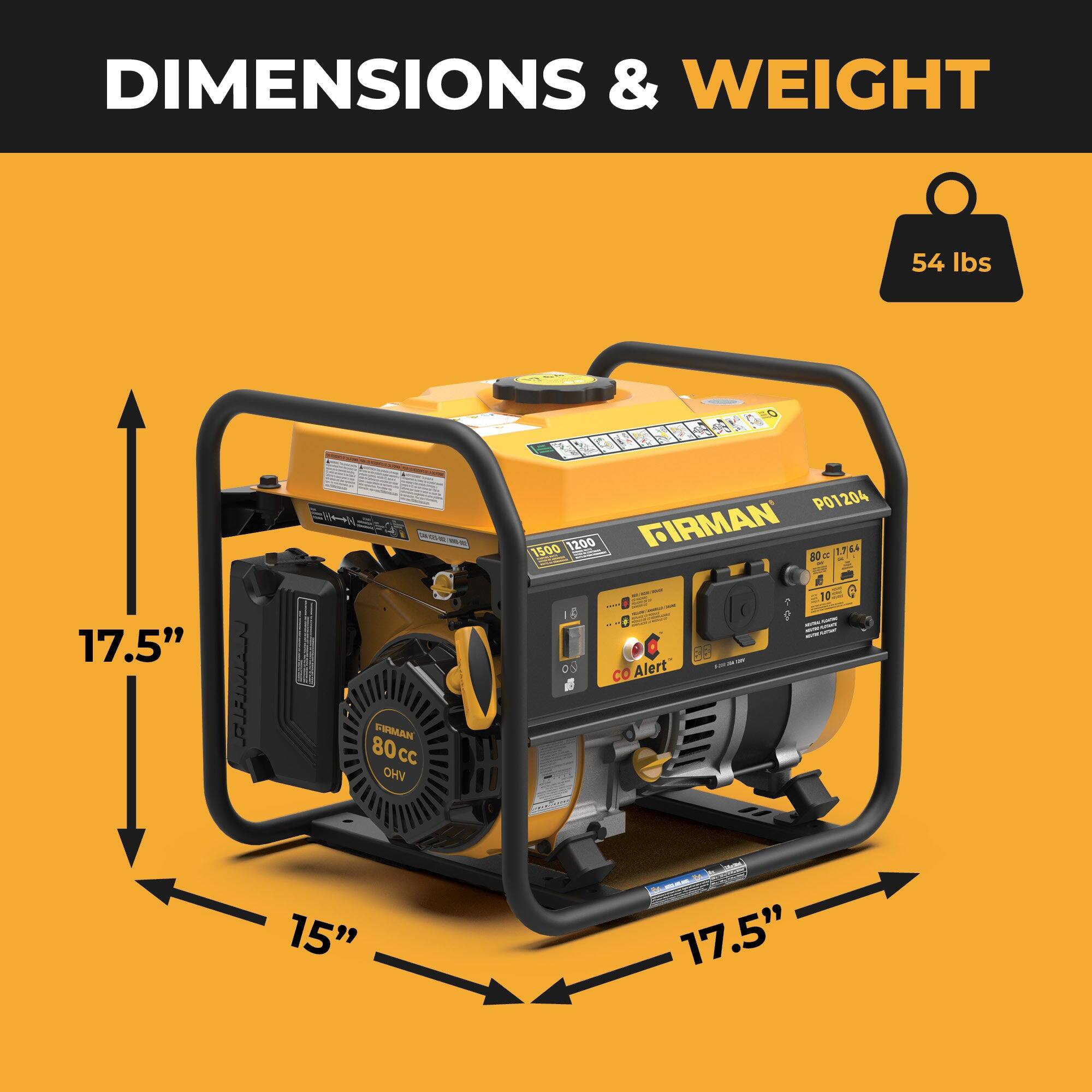 DIMENSIONS & WEIGHT  
54 lbs  
17.5" x 15" x 17.5"  
FIRMAN  
80cc OHV  
CO Alert