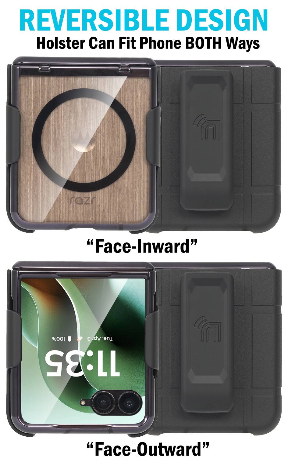REVERSIBLE DESIGN  
Holster Can Fit Phone BOTH Ways  
"Face-Inward"  
"Face-Outward"