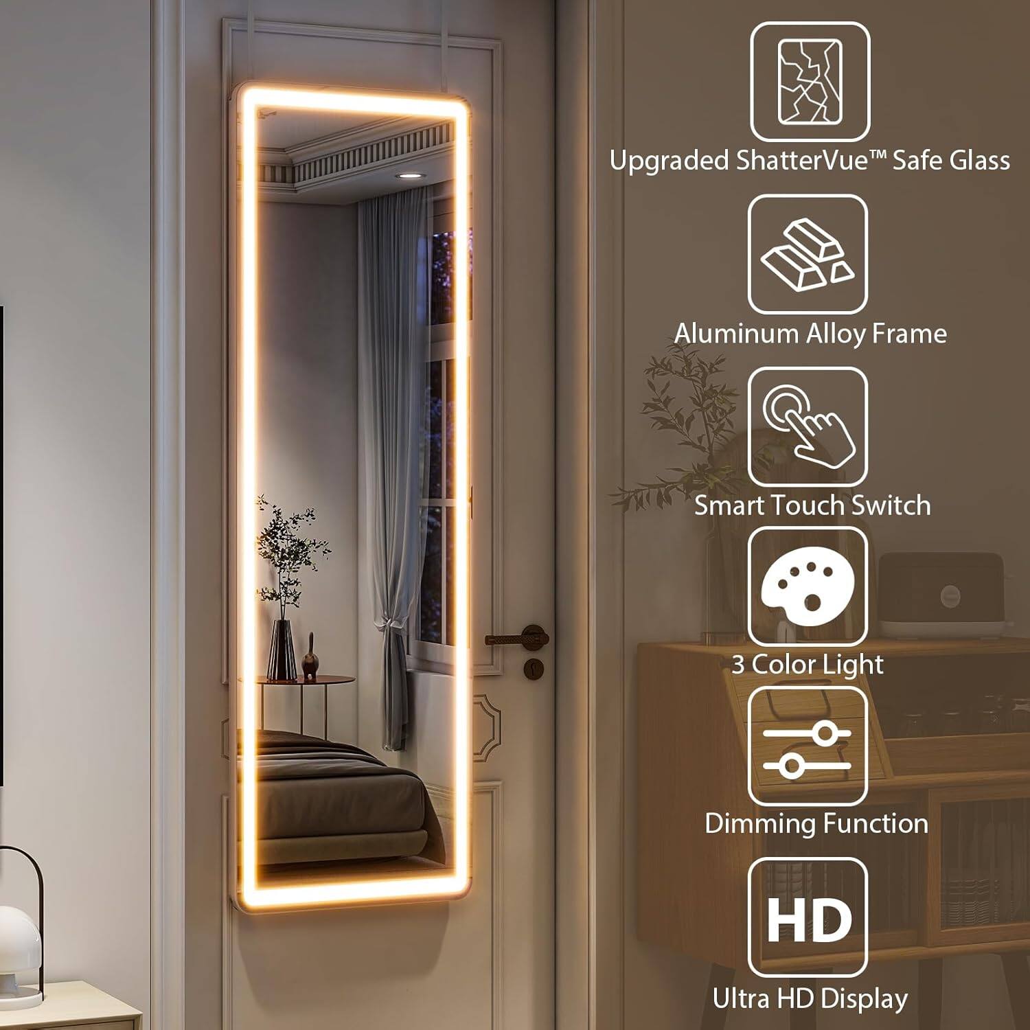 Upgraded ShatterVue™ Safe Glass  
Aluminum Alloy Frame  
Smart Touch Switch  
3 Color Light  
Dimming Function  
Ultra HD Display