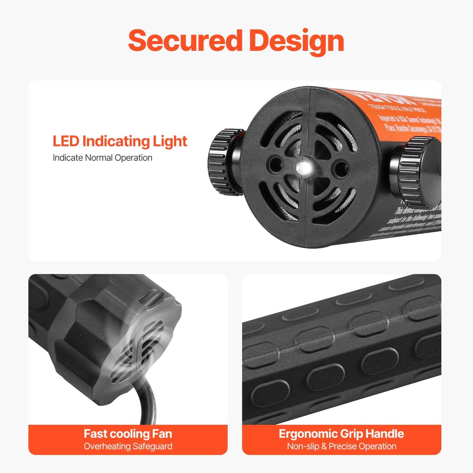 Secured Design

LED Indicating Light
Indicate Normal Operation

Fast cooling Fan
Overheating Safeguard

Ergonomic Grip Handle
Non-slip & Precise Operation