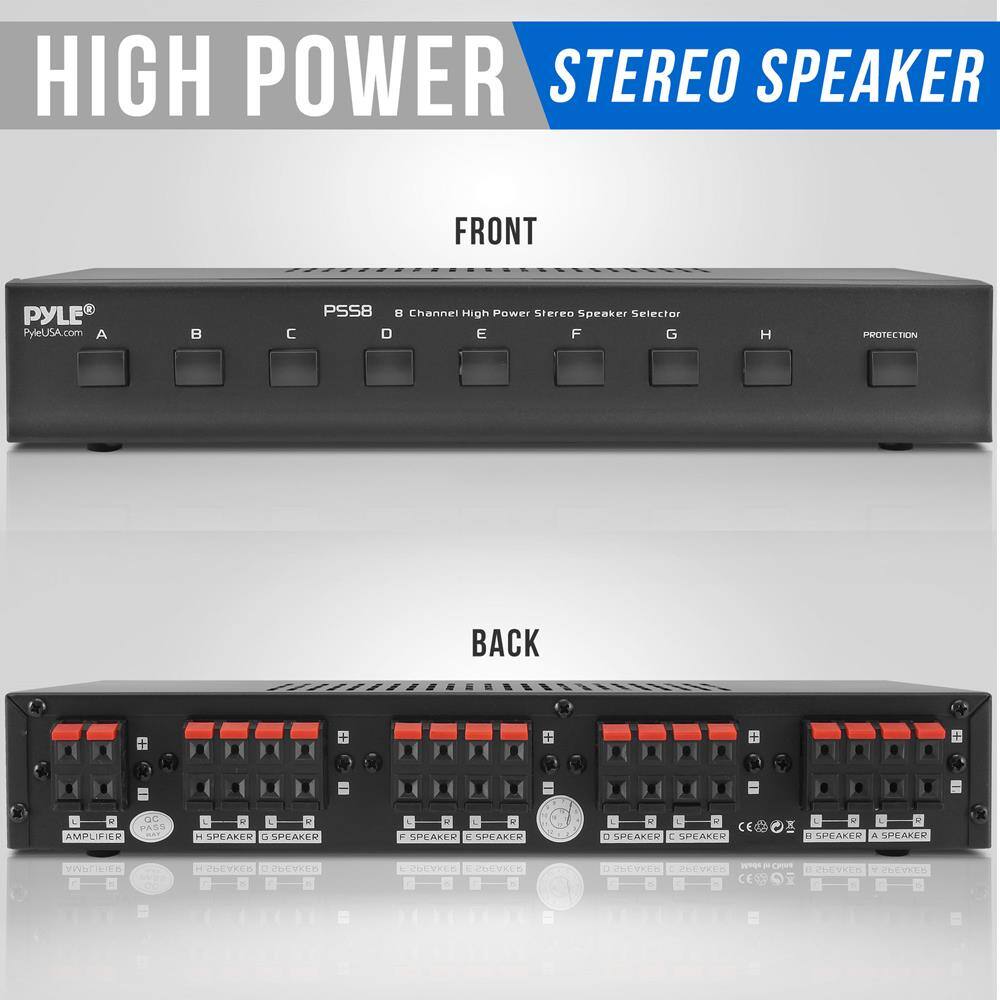 HIGH POWER STEREO SPEAKER

FRONT

PYLE
PyleUSA.com

PSS8
8 Channel High Power Stereo Speaker Selector

A B C D E F G H
PROTECTION

BACK

AMPLIFIER
A SPEAKER B SPEAKER
C SPEAKER D SPEAKER
E SPEAKER F SPEAKER
G SPEAKER H SPEAKER

CE
CE