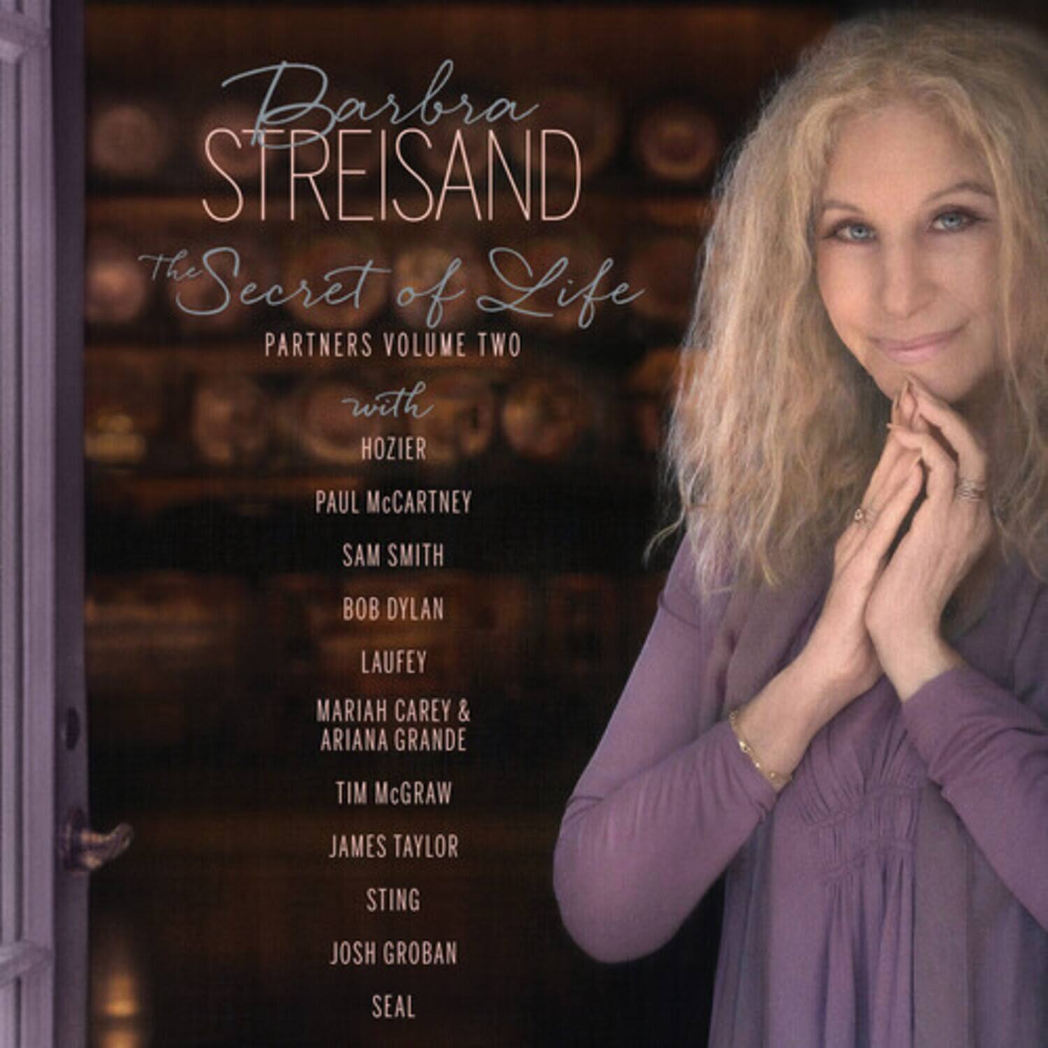 Barbra Streisand  
The Secret of Life  
Partners Volume Two  
with  
Hozier  
Paul McCartney  
Sam Smith  
Bob Dylan  
Laufey  
Mariah Carey & Ariana Grande  
Tim McGraw  
James Taylor  
Sting  
Josh Groban  
Seal