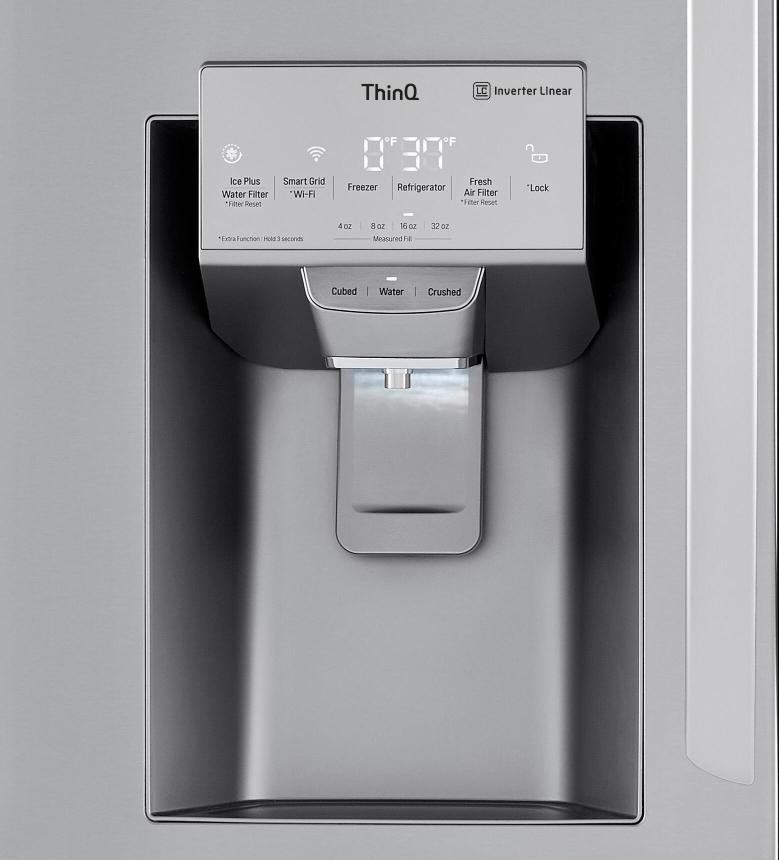 ThinQ  
Inverter Linear  

Ice Plus Water Filter  
*Filter Reset  

Smart Grid  
*Wi-Fi  

Freezer  

Refrigerator  
16 oz 32 oz  

Fresh Air Filter  
*Filter Reset  

Lock  

4 oz 8 oz  
Measured Fill  

Cubed | Water | Crushed  

Extra Function: Hold 3 seconds
