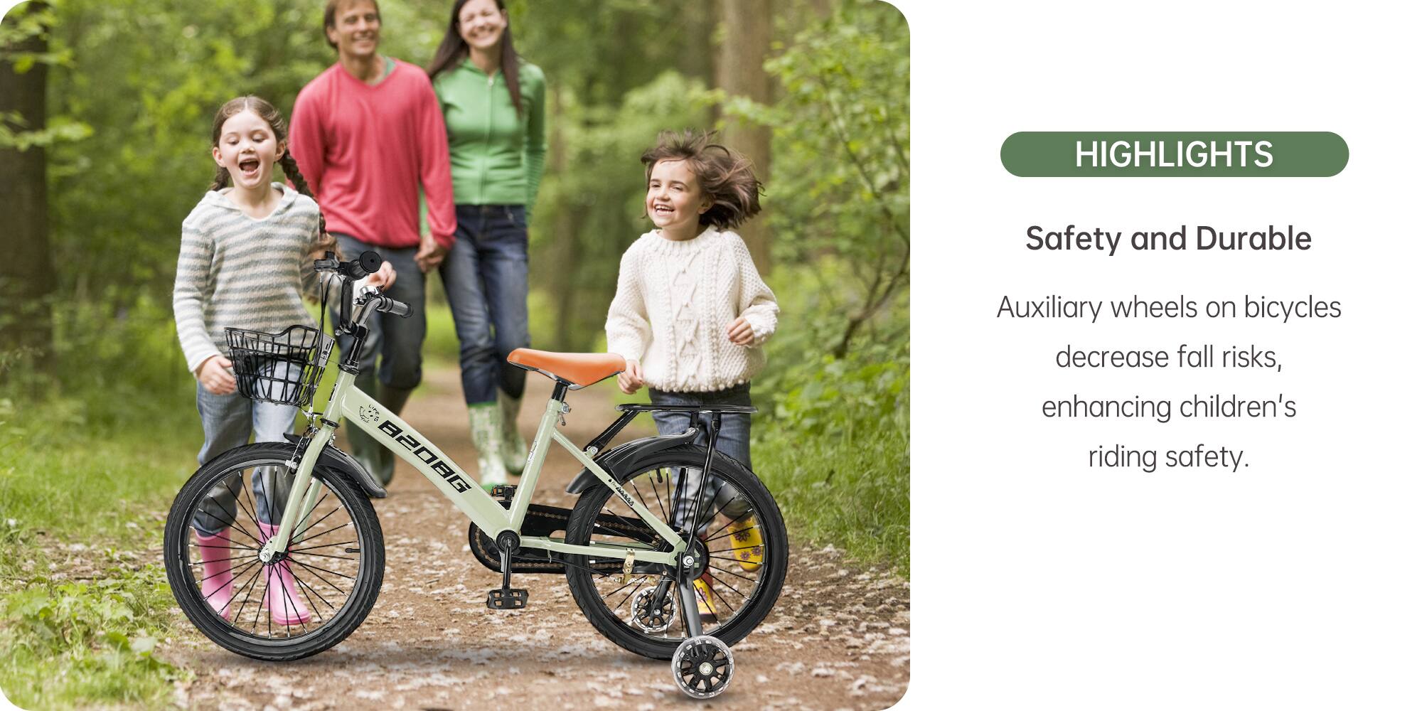 **HIGHLIGHTS**

**Safety and Durable**

Auxiliary wheels on bicycles decrease fall risks, enhancing children's riding safety.
