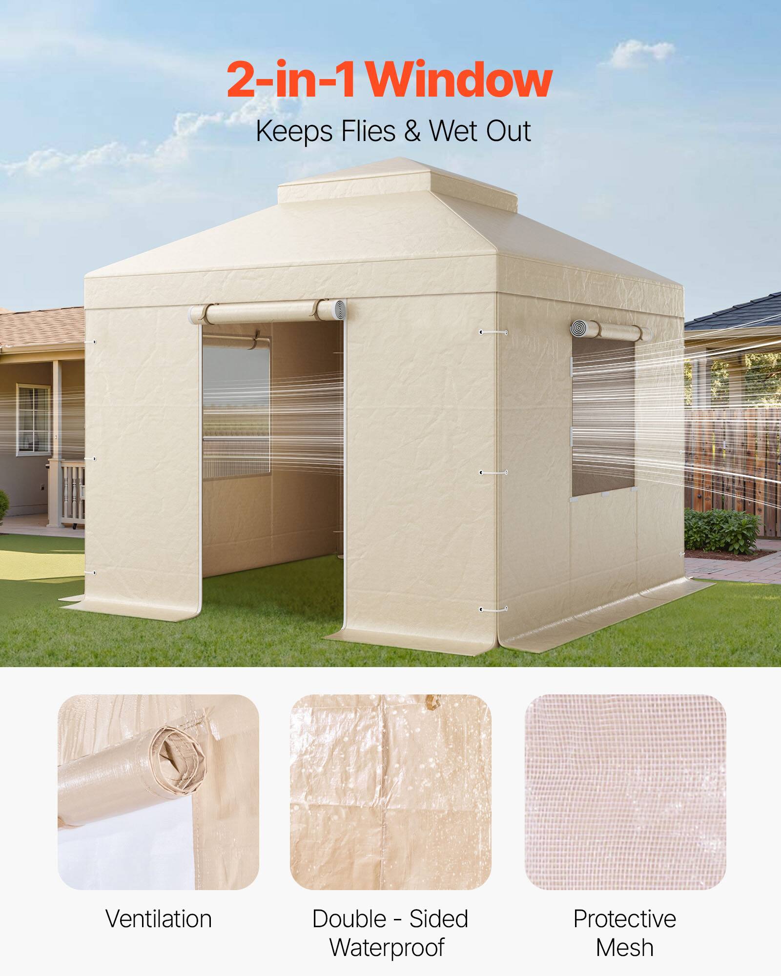 2-in-1 Window  
Keeps Flies & Wet Out  

Ventilation  
Double-Sided Waterproof  
Protective Mesh