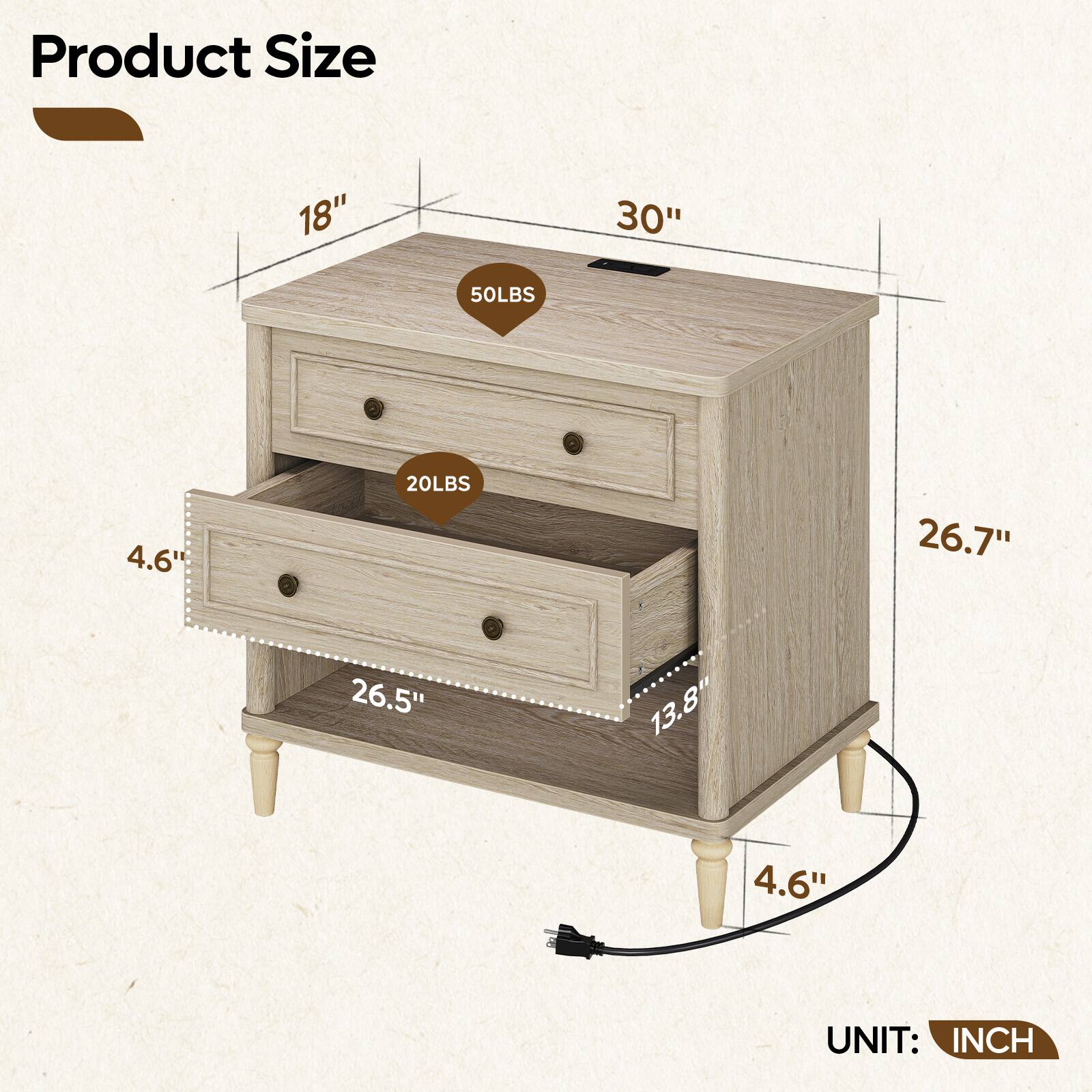 Product Size: 18" x 30" x 26.7" x 26.5" x 13.8" x 4.6"  
Weight: 50LBS (top), 20LBS (drawer)  
UNIT: INCH