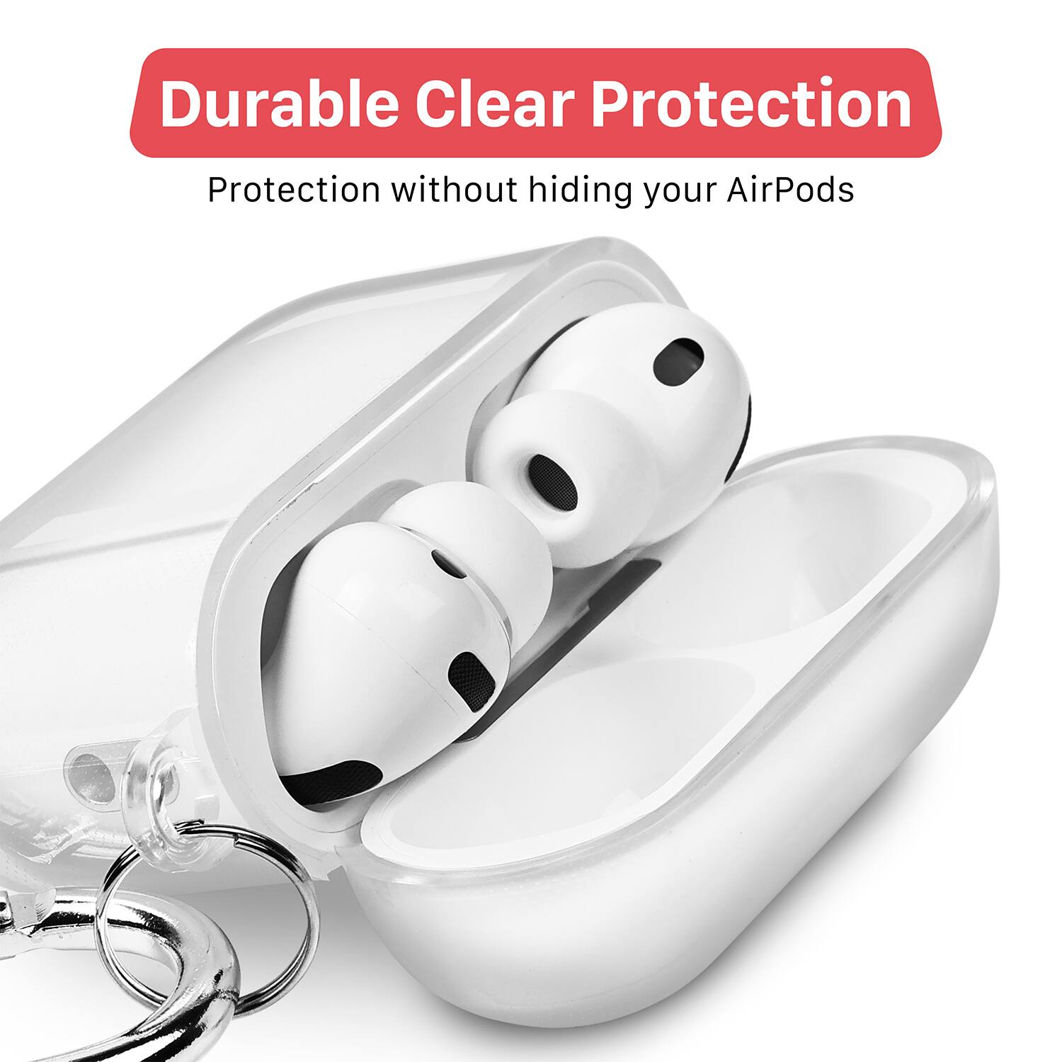 Durable Clear Protection  
Protection without hiding your AirPods