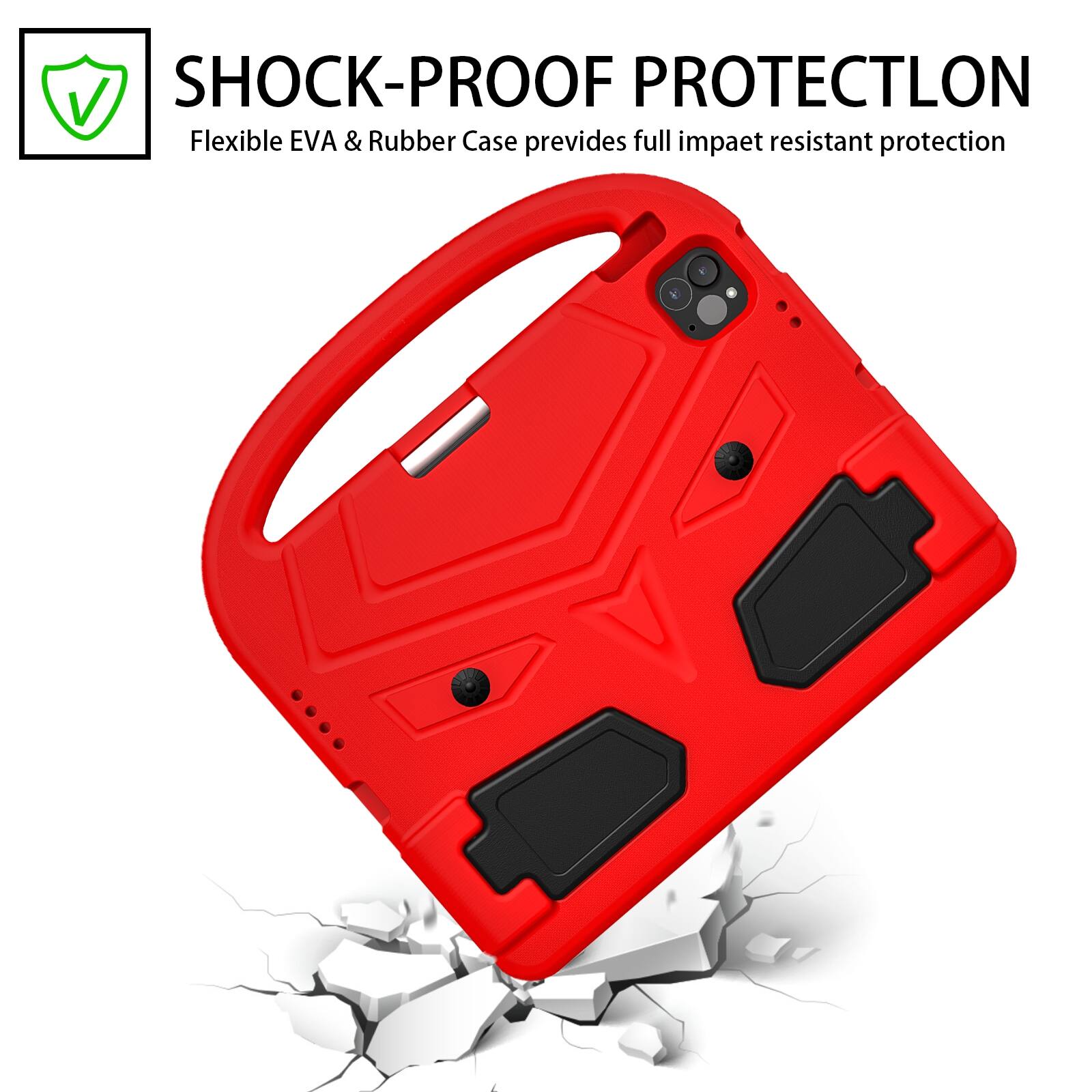 SHOCK-PROOF PROTECTION  
Flexible EVA & Rubber Case provides full impact resistant protection