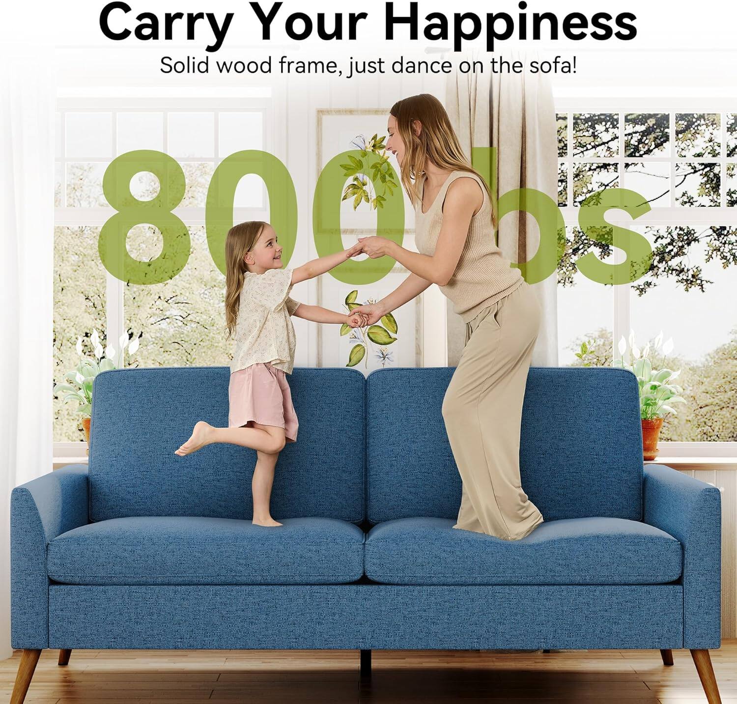 Carry Your Happiness  
Solid wood frame, just dance on the sofa!  
800S