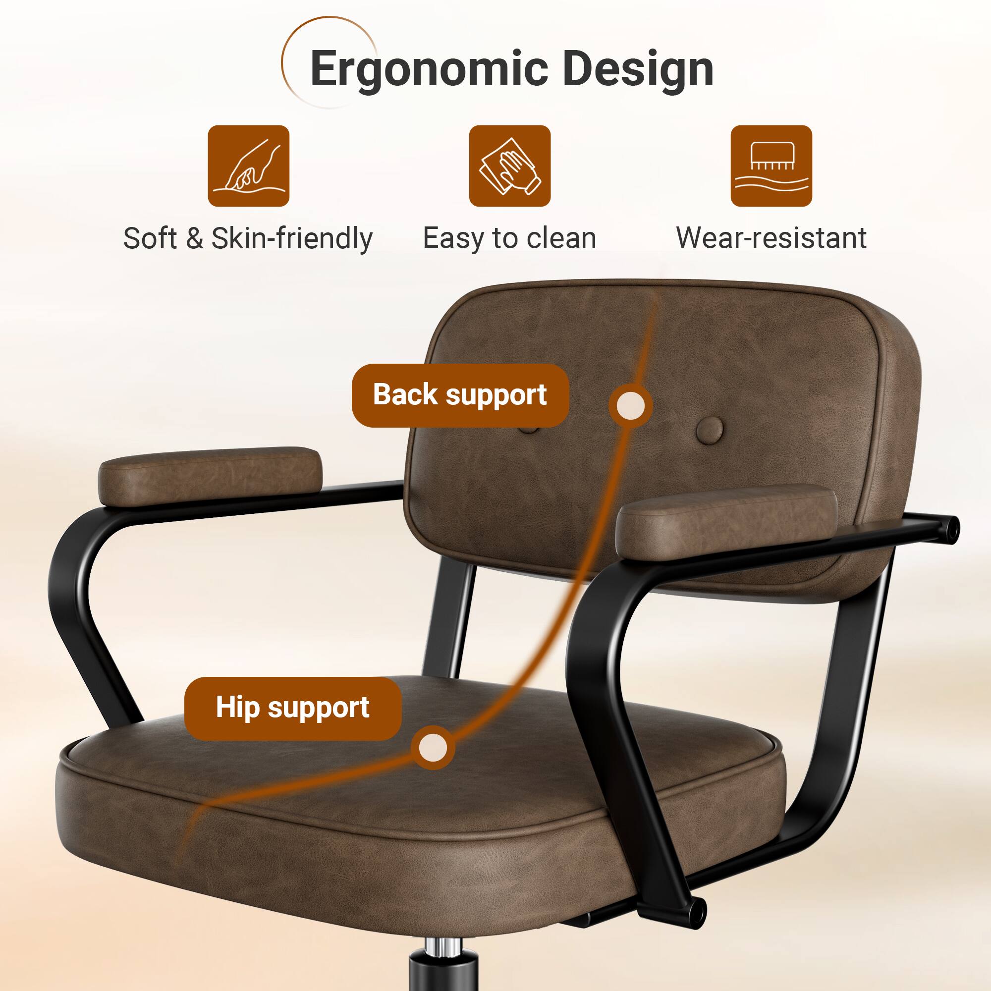 Ergonomic Design

- Soft & Skin-friendly
- Easy to clean
- Wear-resistant

- Back support
- Hip support