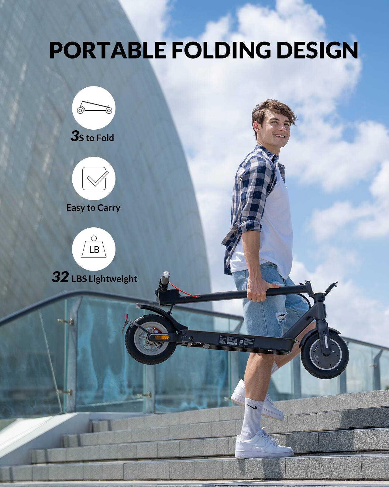 PORTABLE FOLDING DESIGN

- 3S to Fold
- Easy to Carry
- 32 LBS Lightweight