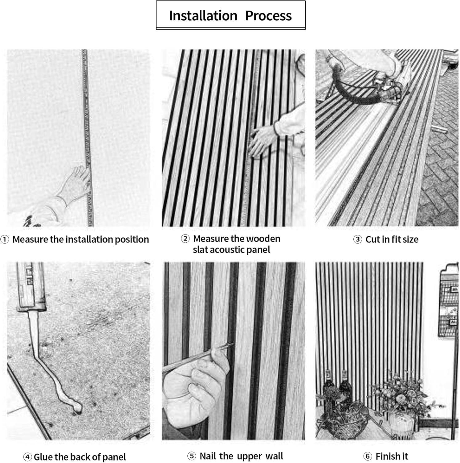 Installation Process

1. Measure the installation position
2. Measure the wooden slat acoustic panel
3. Cut in fit size
4. Glue the back of panel
5. Nail the upper wall
6. Finish it
