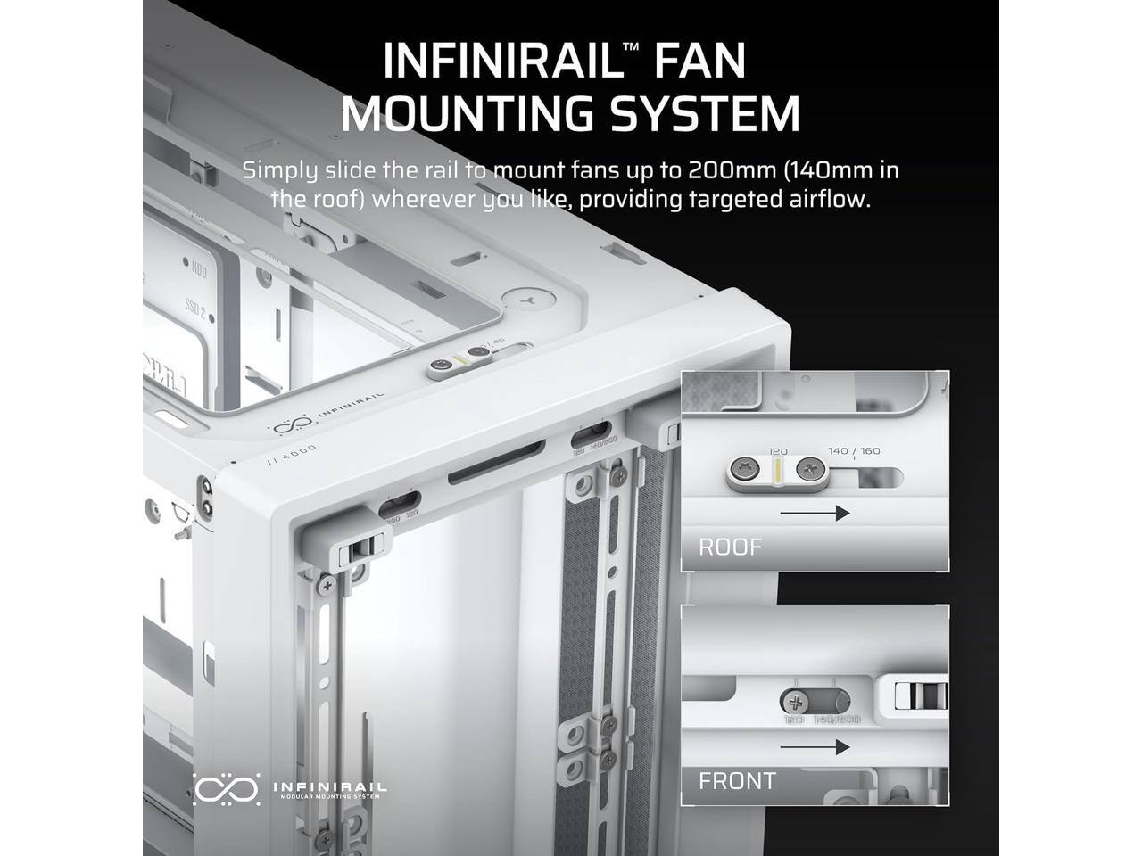 INFINIRAIL™ FAN MOUNTING SYSTEM

Simply slide the rail to mount fans up to 200mm (140mm in the roof) wherever you like, providing targeted airflow.

H00 S30 ML INFINIRAIL 4000

manco 120 140 160

ROOF

FRONT