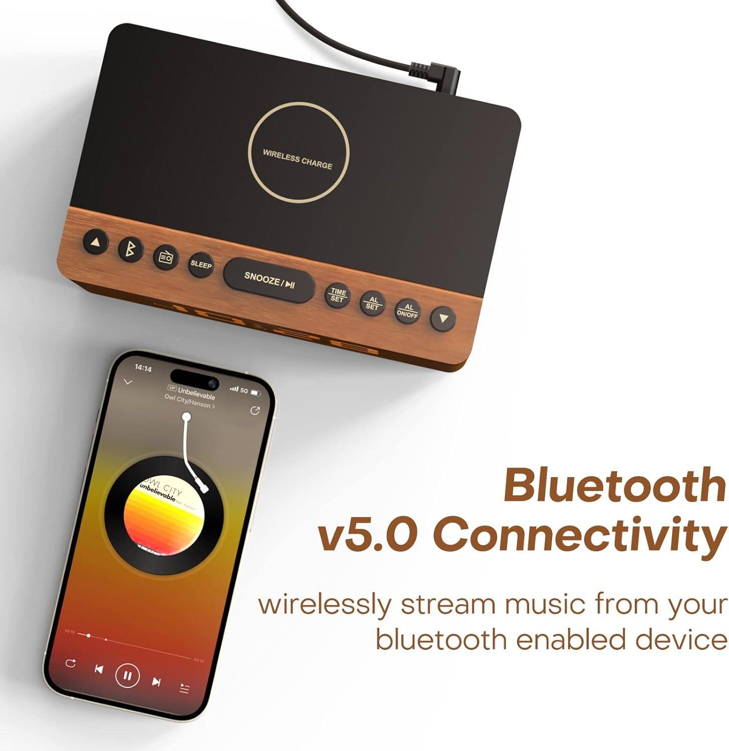 WIRELESS CHARGE  
SLEEP  
SNOOZE/PAUSE  
TIME SET  
ALARM SET  
ALARM ON/OFF  

Bluetooth v5.0 Connectivity  
wirelessly stream music from your bluetooth enabled device