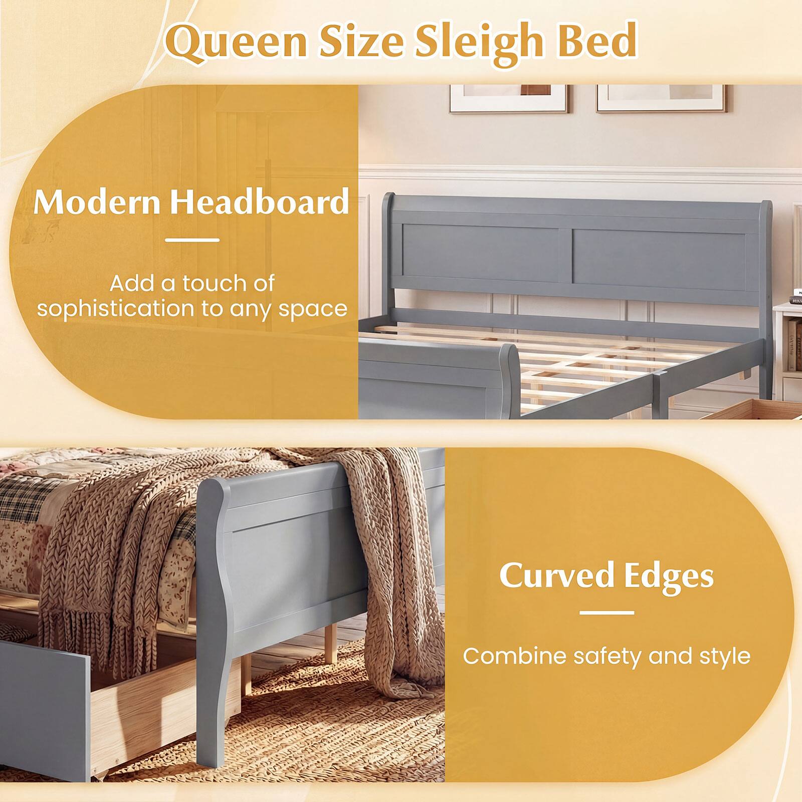 Queen Size Sleigh Bed

Modern Headboard
Add a touch of sophistication to any space

Curved Edges
Combine safety and style