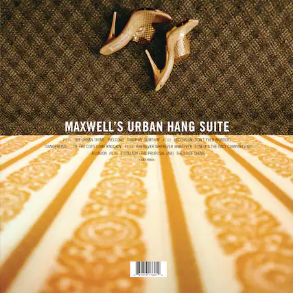 MAXWELL'S URBAN HANG SUITE
P1.01 THE URBAN THEME WELCOME SUMTHIN
P1.02 ASCENSION (DON'T EVER WONDER)
P1.03 DANCEWIME ...TIL THE COPS COME KNOCKIN'
P1.04 WHENEVER WHEREVER WHATEVER LONELY'S THE ONLY COMPANY (1&1I) REUNION
P1.05 SUITELADY (THE PROPOSAL JAM) THE SUITE THEME
COLUMBIA
8 99855 17601 4