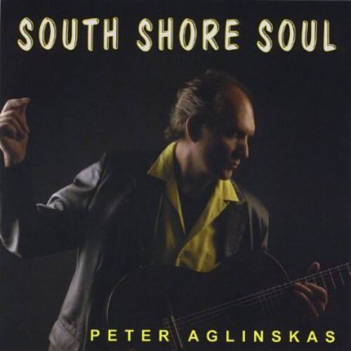 SOUTH SHORE SOUL  
PETER AGLINSKAS