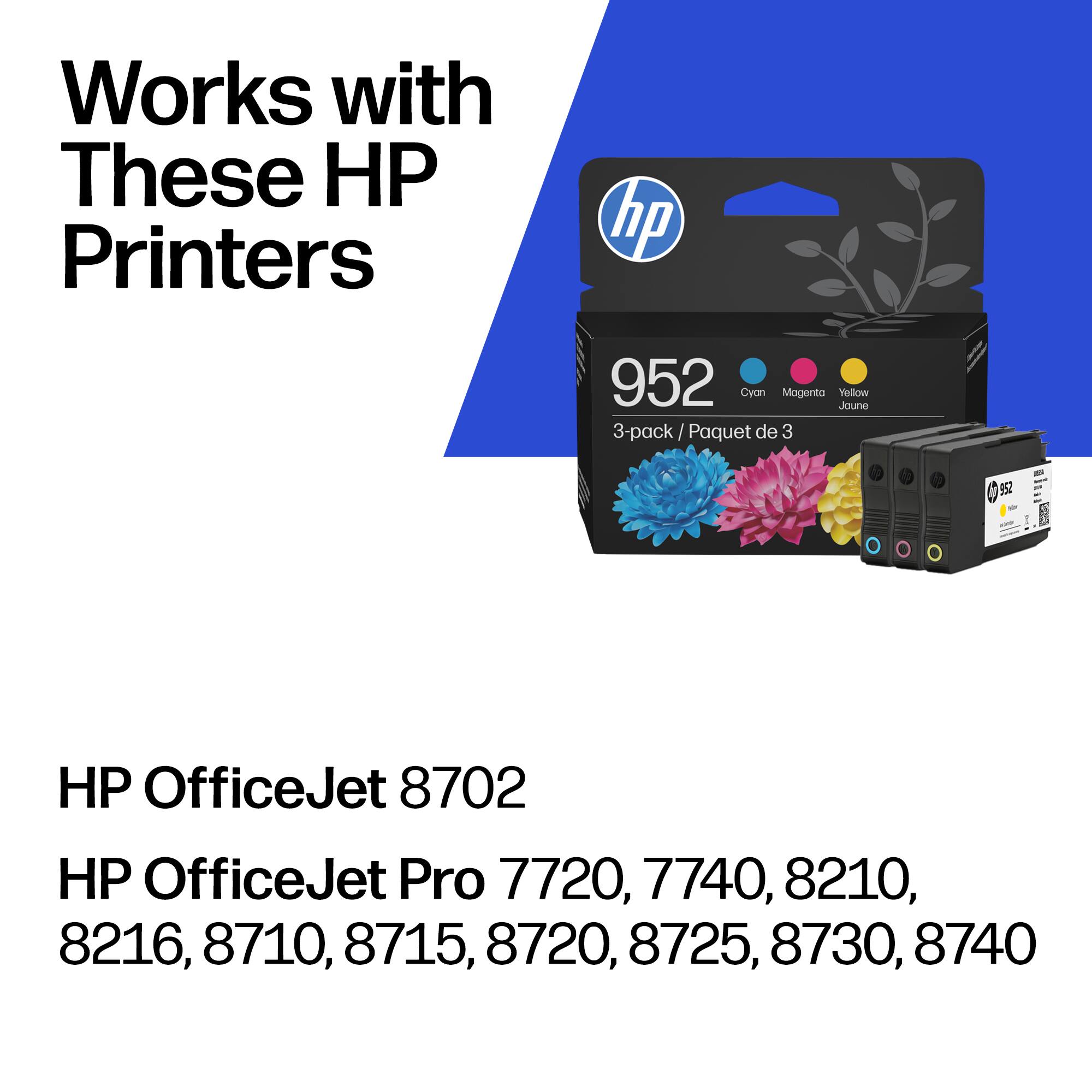 Works with These HP Printers

hp 952 Cyan Magenta Yellow Jaune 3-pack / Paquet de 3

952 HP OfficeJet 8702 HP OfficeJet Pro 7720, 7740, 8210, 8216, 8710, 8715, 8720, 8725, 8730, 8740