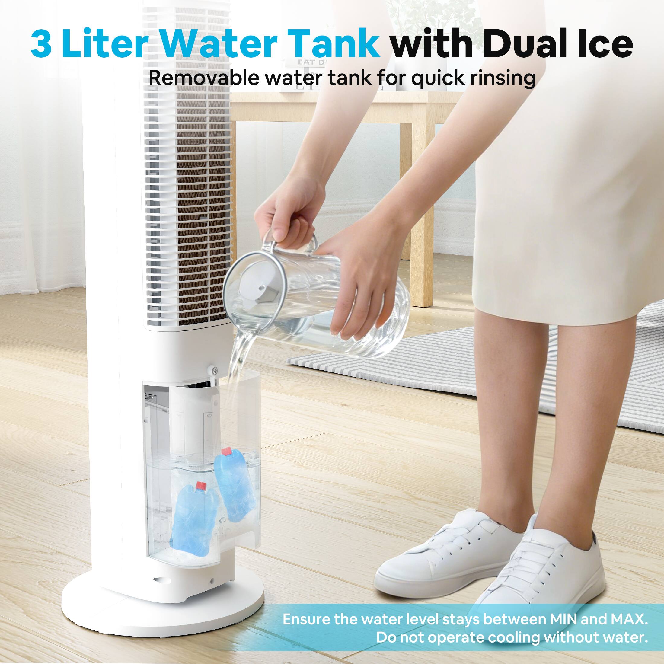 3 Liter Water Tank with Dual Ice  
Removable water tank for quick rinsing  

Ensure the water level stays between MIN and MAX.  
Do not operate cooling without water.