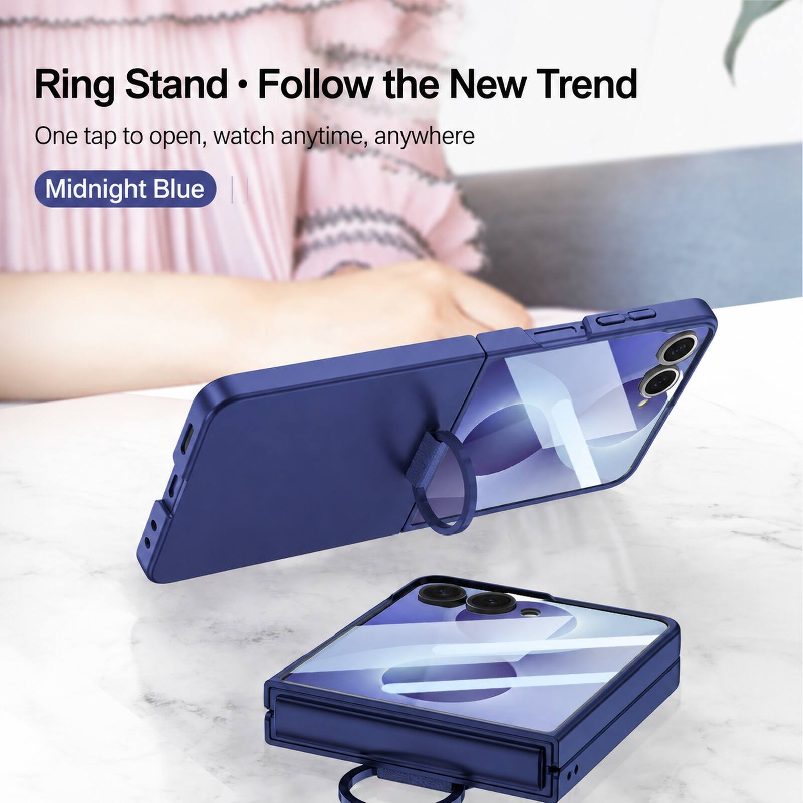 Ring Stand • Follow the New Trend  
One tap to open, watch anytime, anywhere  
Midnight Blue