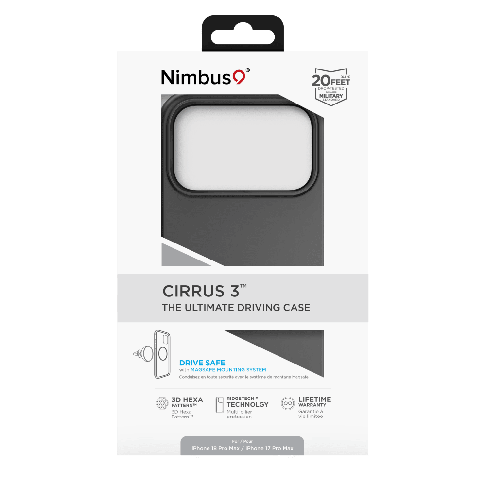 Nimbus9  
(5.1K) 20 FEET DROP-TESTED MILITARY STANDARD  
CIRRUS 3" THE ULTIMATE DRIVING CASE  
DRIVE SAFE with MAGSAFE MOUNTING SYSTEM  
Conduisez en toute sécurité avec le système de montage MagSafe  
3D HEXA PATTERN 3D Hexa Pattern  
RIDGETECH TECHNOLOGY Multi-pilier protection  
LIFETIME WARRANTY Garantie à vie limitée  
For / Pour iPhone 18 Pro Max iPhone 17 Pro Max