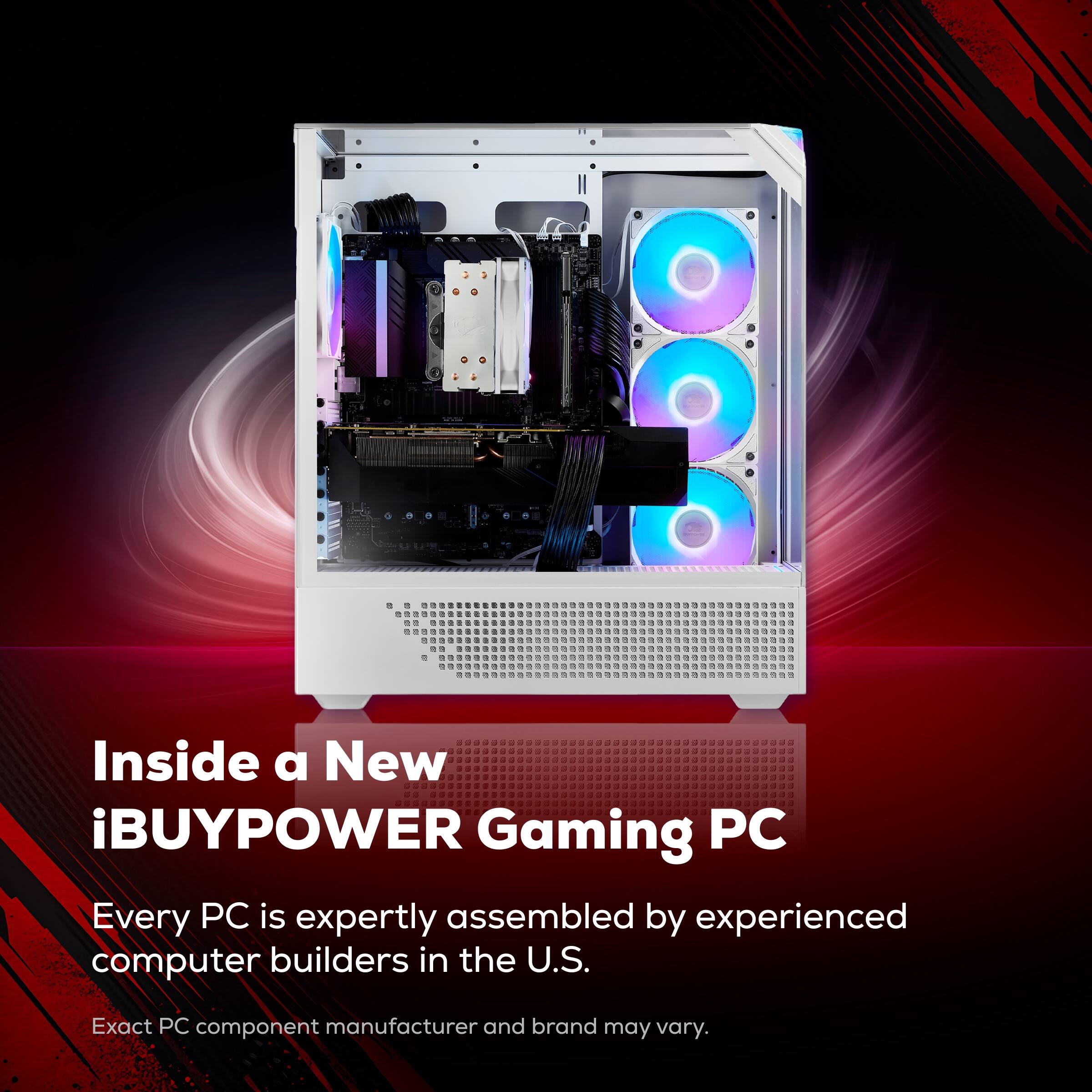 Inside a New iBUYPOWER Gaming PC

Every PC is expertly assembled by experienced computer builders in the U.S.

Exact PC component manufacturer and brand may vary.