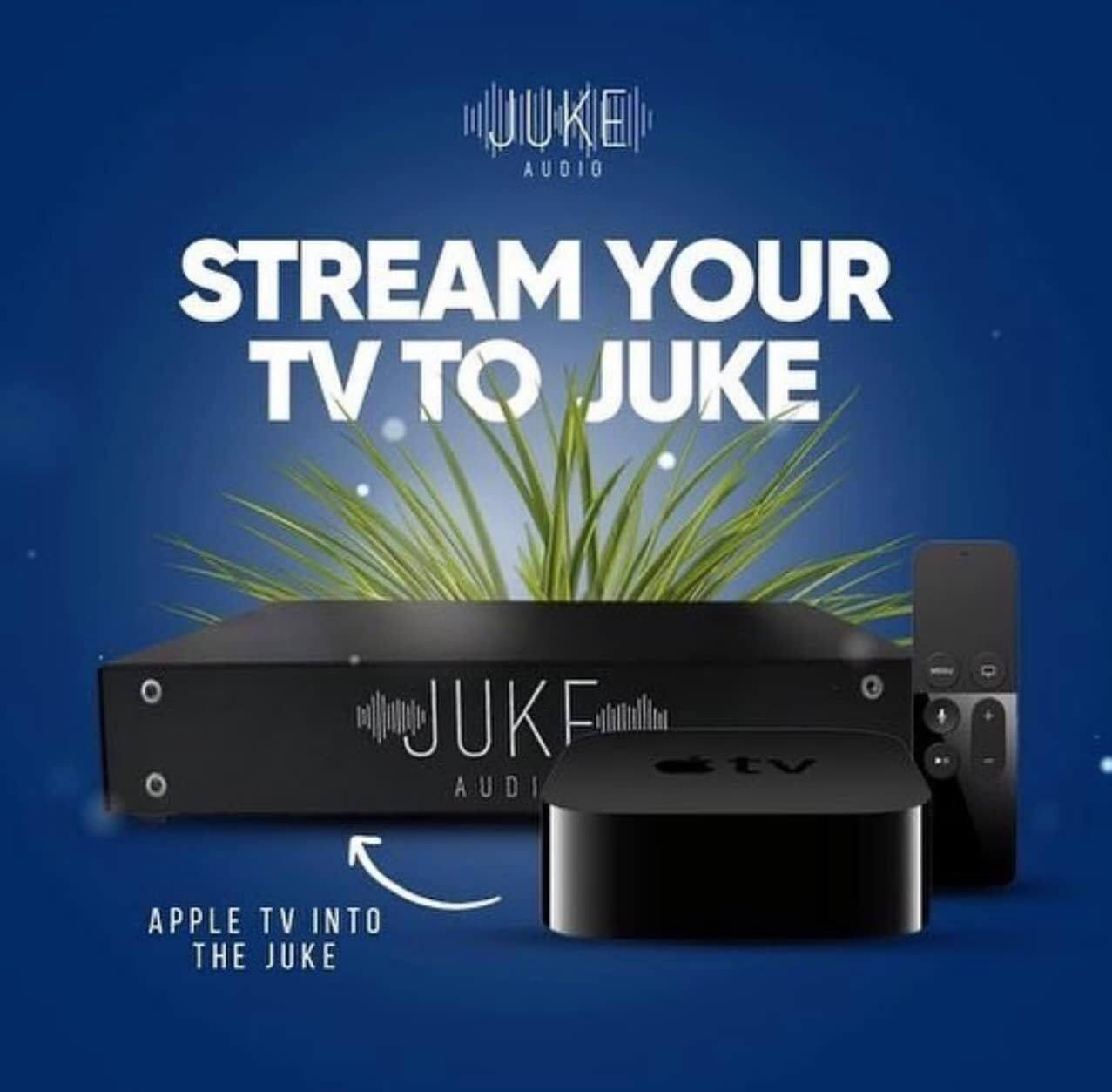 JUKE AUDIO  
STREAM YOUR TV TO JUKE  
APPLE TV INTO THE JUKE