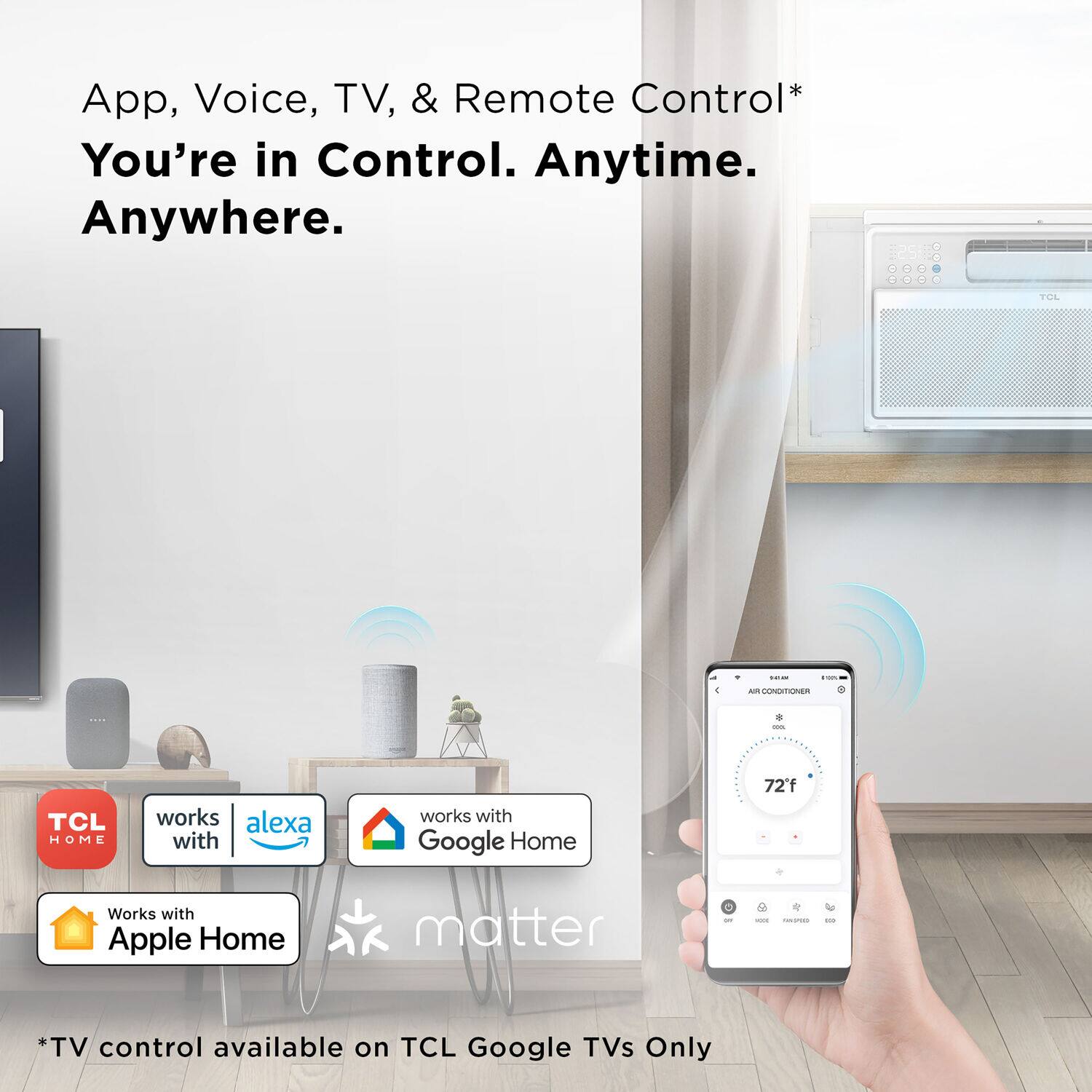 App, Voice, TV & Remote Control* You're in Control. Anytime. Anywhere. i - 4 - GONDIGER: TCL Home works with Alexa and works with Google Home 72°F. Works with Apple Home. Matter. *TV control available on TCL Google TVs Only.