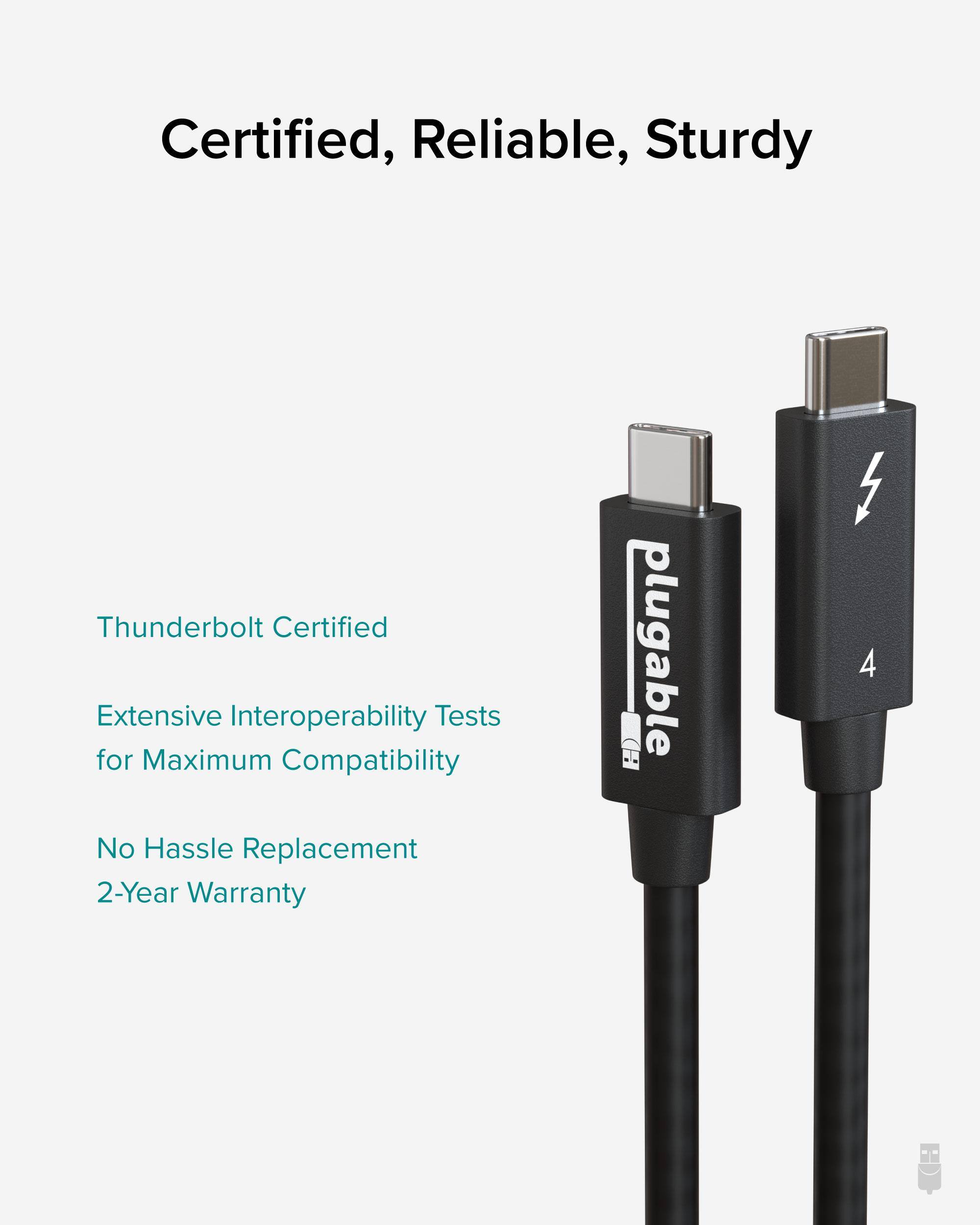 Certified, Reliable, Sturdy

Thunderbolt Certified
Extensive Interoperability Tests for Maximum Compatibility
No Hassle Replacement
2-Year Warranty
plugable 1 4