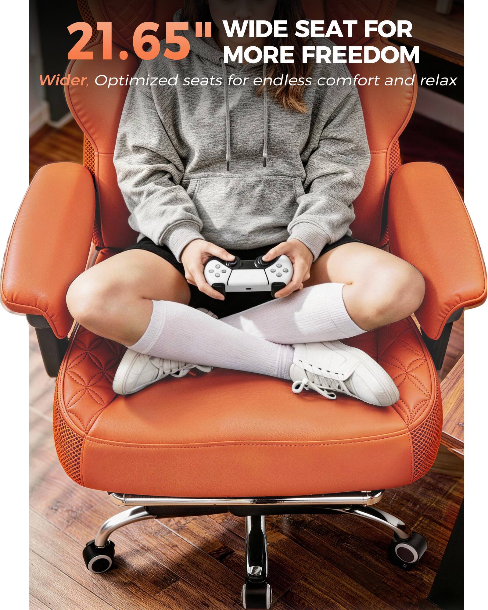 21.65" WIDE SEAT FOR MORE FREEDOM  
Wider, Optimized seats for endless comfort and relax