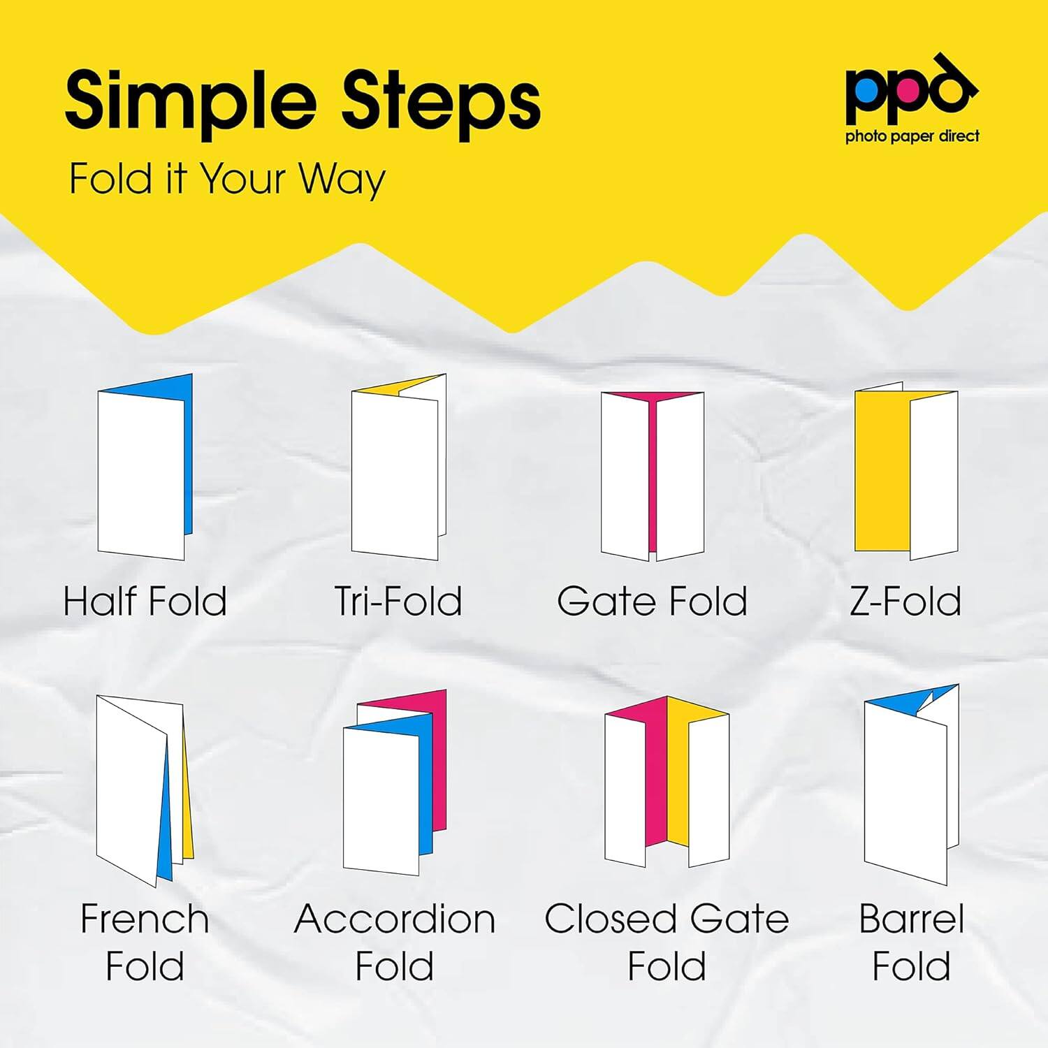 Simple Steps Fold it Your Way pp photo paper direct

Half Fold
Tri-Fold
Gate Fold
Z-Fold
French Fold
Accordion Fold
Closed Gate Fold
Barrel Fold