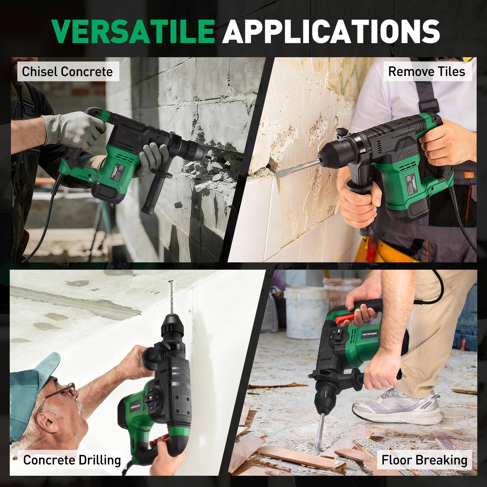 VERSATILE APPLICATIONS

- Chisel Concrete
- Remove Tiles
- Concrete Drilling
- Floor Breaking