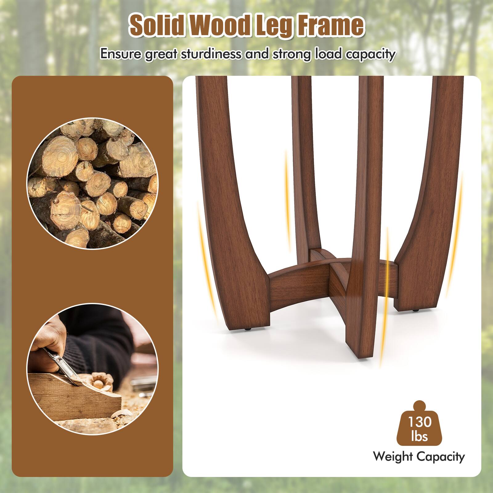 Solid Wood Leg Frame  
Ensure great sturdiness and strong load capacity  
130 lbs Weight Capacity