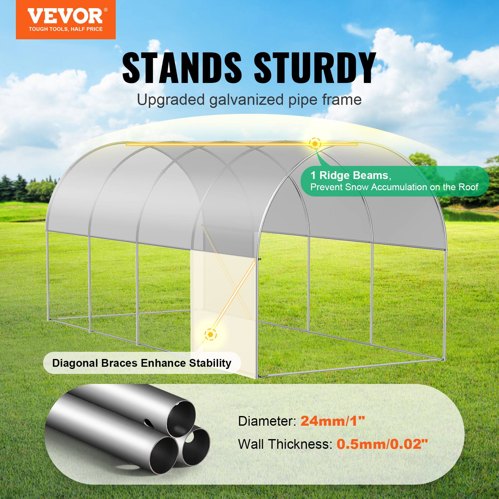 VEVOR TOUGH TOOLS. HALF PRICE STANDS STURDY Upgraded galvanized pipe frame 1 Ridge Beams, Prevent Snow Accumulation on the Roof Diagonal Braces Enhance Stability Diameter: 24mm/1" Wall Thickness: 0.5mm/0.02"