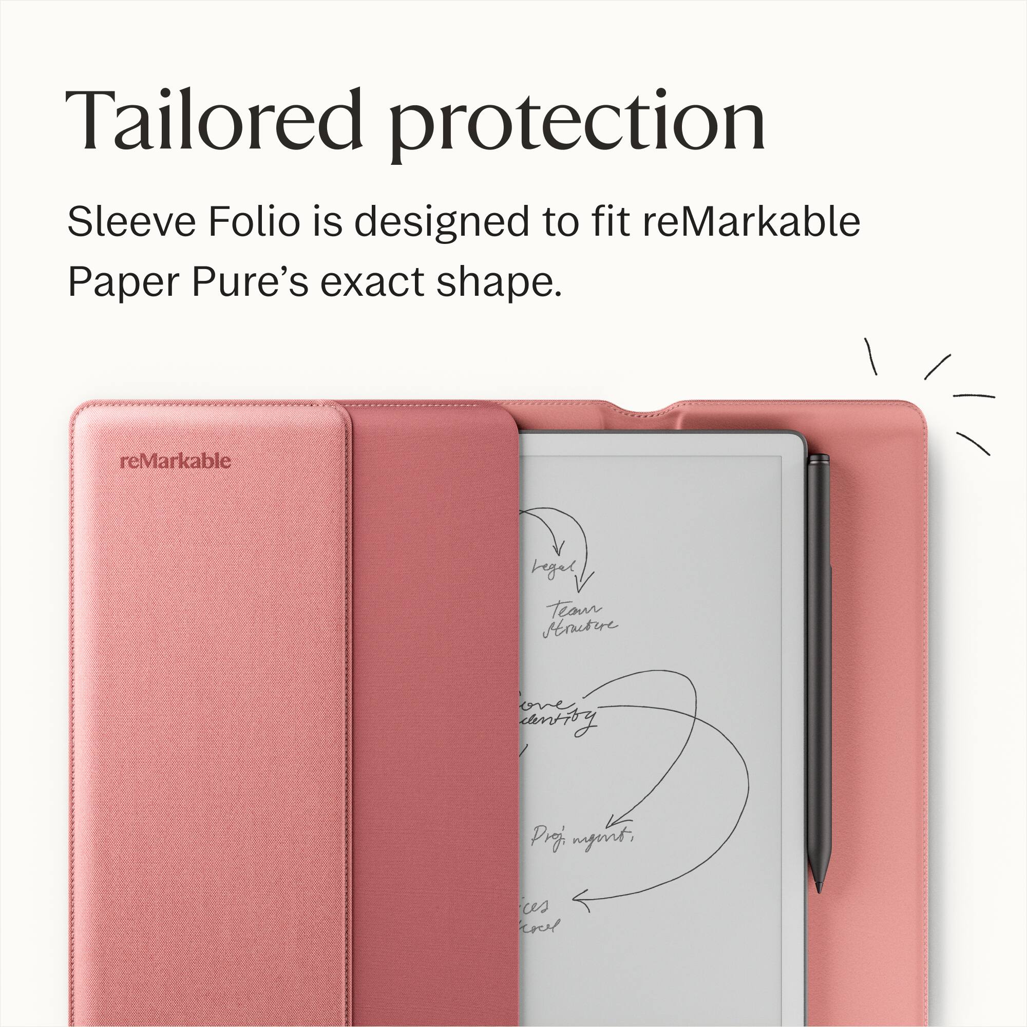 Tailored protection

Sleeve Folio is designed to fit reMarkable Paper Pure’s exact shape.