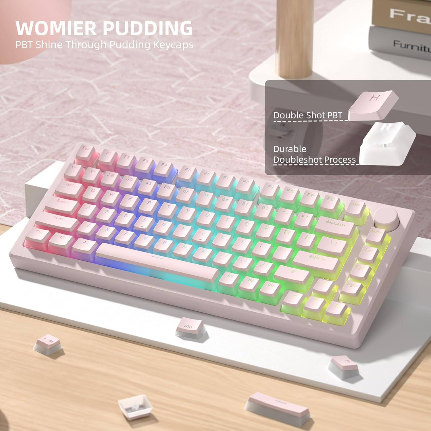 WOMIER PUDDING  
PBT Shine Through Pudding Keycaps  

Double Shot PBT  
Durable Doubleshot Process  

Fra  
Furnit