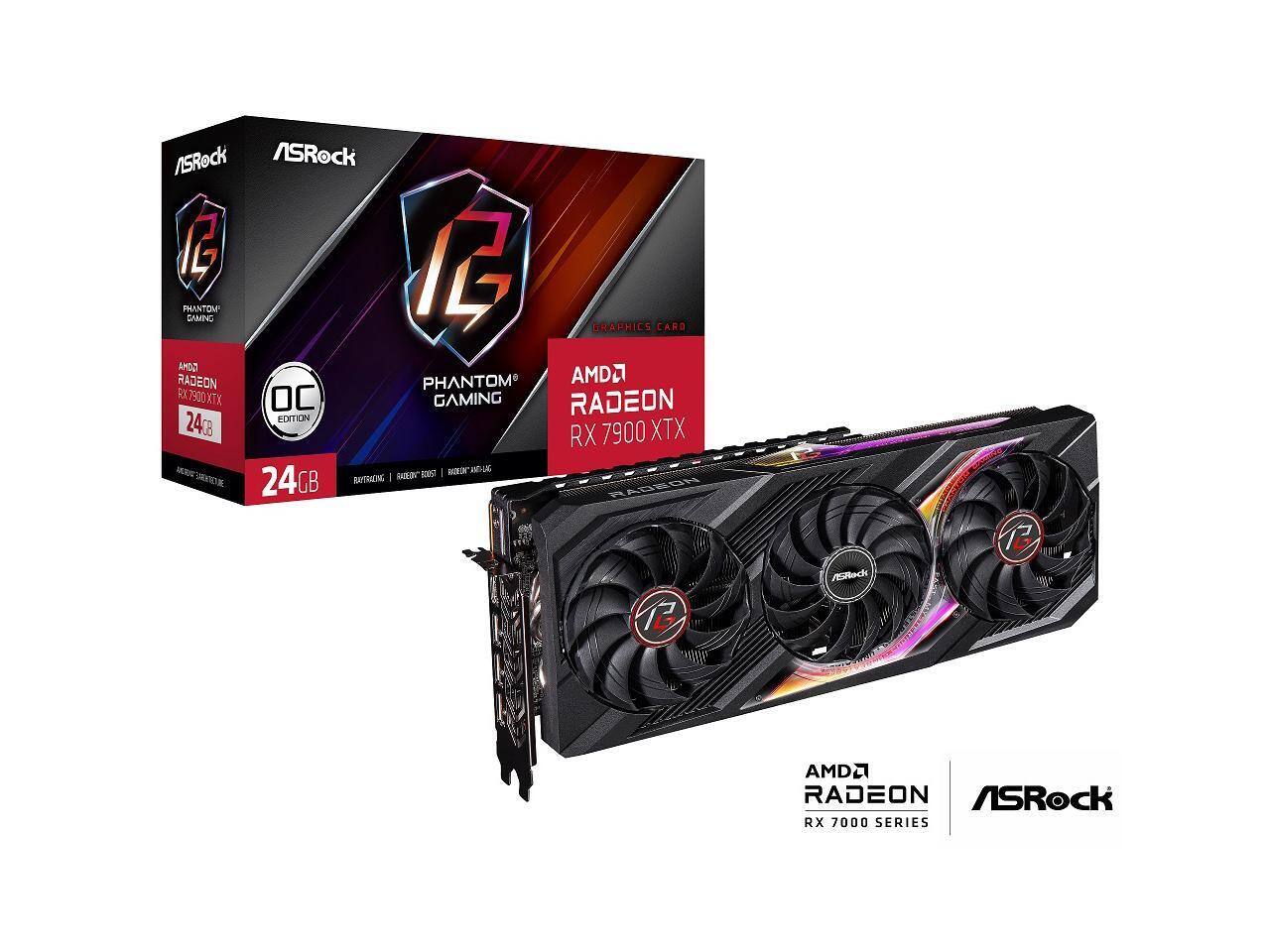 ASRock Phantom Gaming Radeon RX 7900 XTX OC Edition  
24GB  
AMD Radeon RX 7900 XTX  
ASRock RX 7000 Series