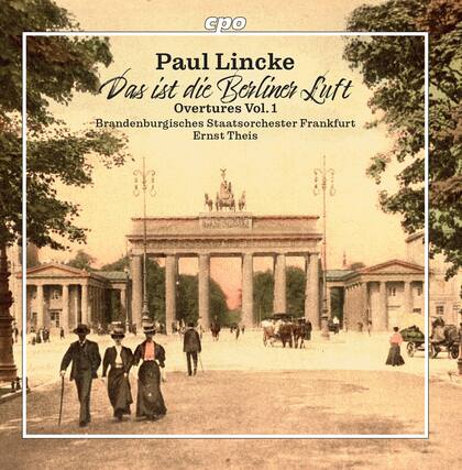 Paul Lincke
Das ist die Berliner Luft
Overtures Vol. 1
Brandenburgisches Staatsorchester Frankfurt
Ernst Theis