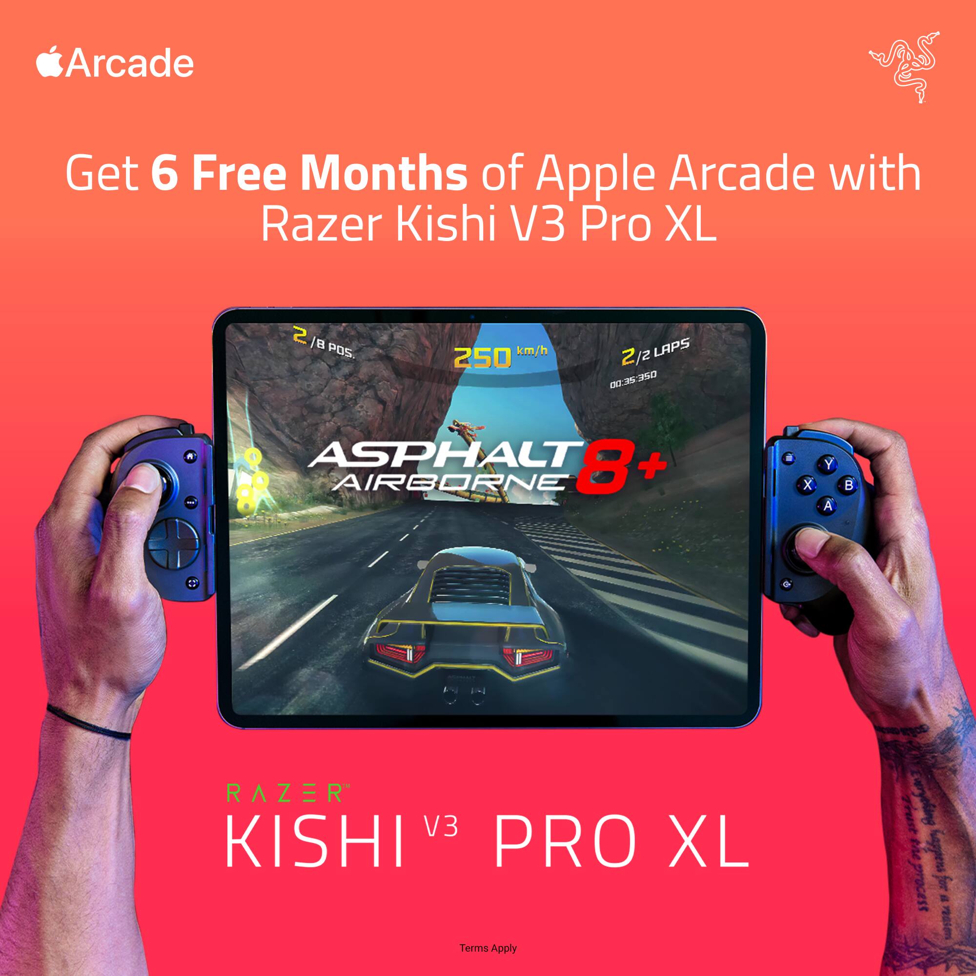 Get 6 Free Months of Apple Arcade with Razer Kishi V3 Pro XL

ASPHALT 8+ AIRBORNE

RAZER KISHI V3 PRO XL

Terms Apply