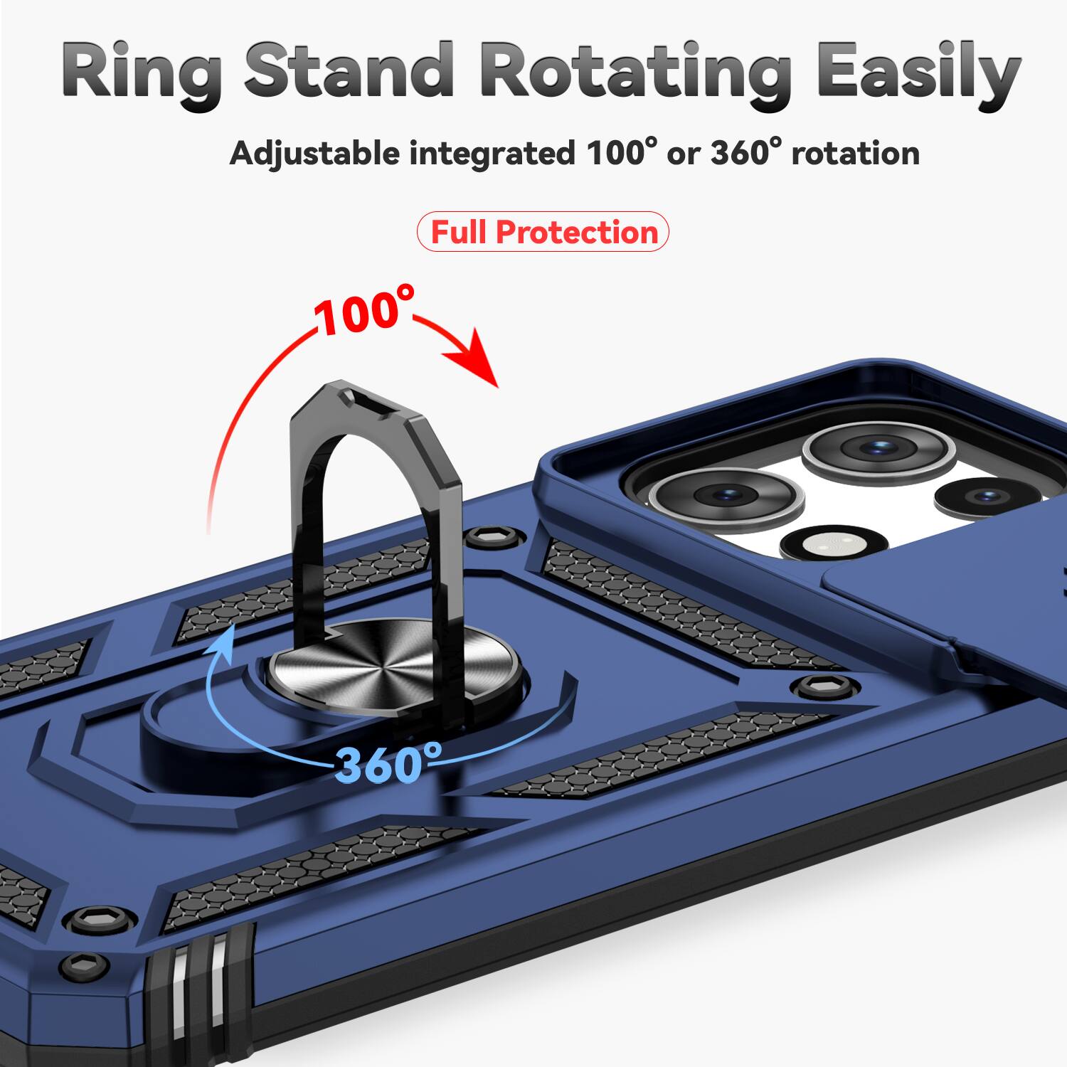 Ring Stand Rotating Easily  
Adjustable integrated 100° or 360° rotation  
Full Protection