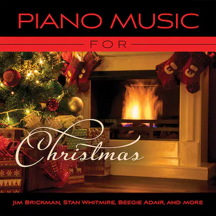 PIANO MUSIC FOR
Christmas
JIM BRICKMAN, STAN WHITMIRE, BEEGIE ADAIR, AND MORE