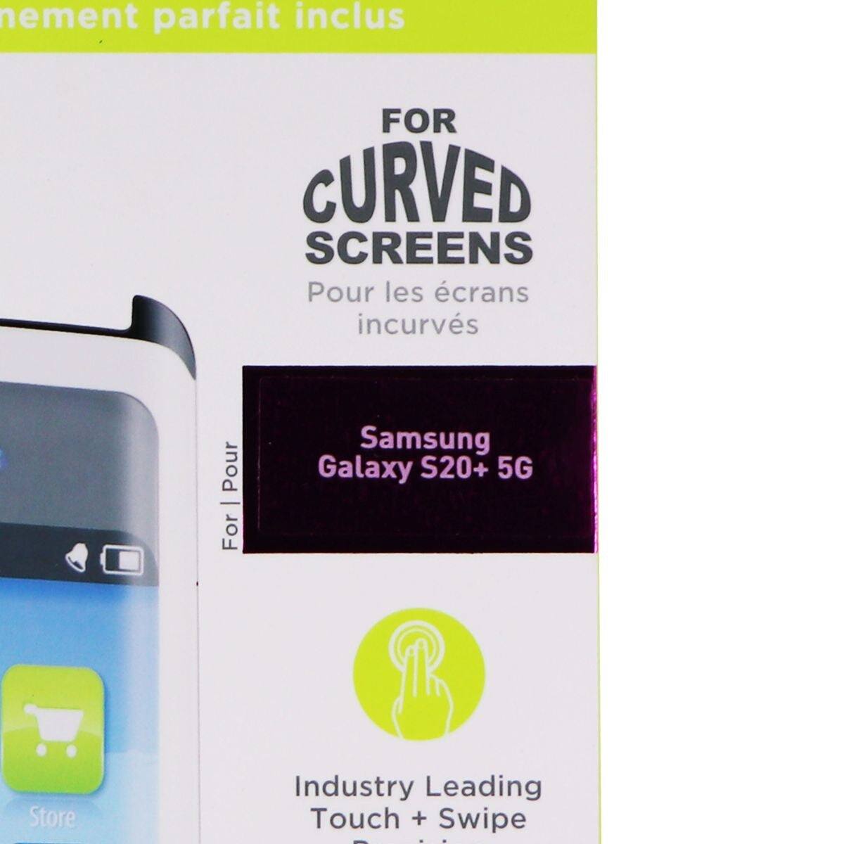 nément parfait inclus  
FOR CURVED SCREENS  
Pour les écrans incurvés  
For Samsung Galaxy S20+ 5G  
Store  
Industry Leading Touch + Swipe
