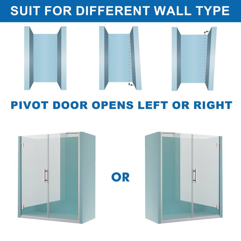 SUIT FOR DIFFERENT WALL TYPE

PIVOT DOOR OPENS LEFT OR RIGHT

OR