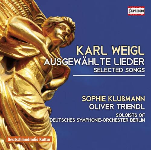 KARL WEIGL  
AUSGEWÄHLTE LIEDER  
SELECTED SONGS  

SOPHIE KLÜBMANN  
OLIVER TRIEDL  
SOLOISTS OF  
DEUTSCHES SYMPHONIE-ORCHESTER BERLIN  

DIGITAL GAPRICCIO  
00EO D 0 O  

Deutschlandradio Kultur