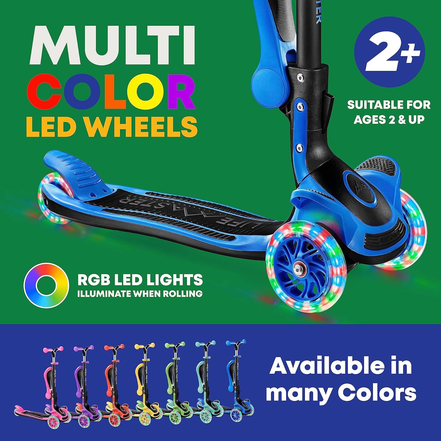 MULTI COLOR LED WHEELS

RGB LED LIGHTS ILLUMINATE WHEN ROLLING

2+ SUITABLE FOR AGES 2 & UP

Available in many Colors