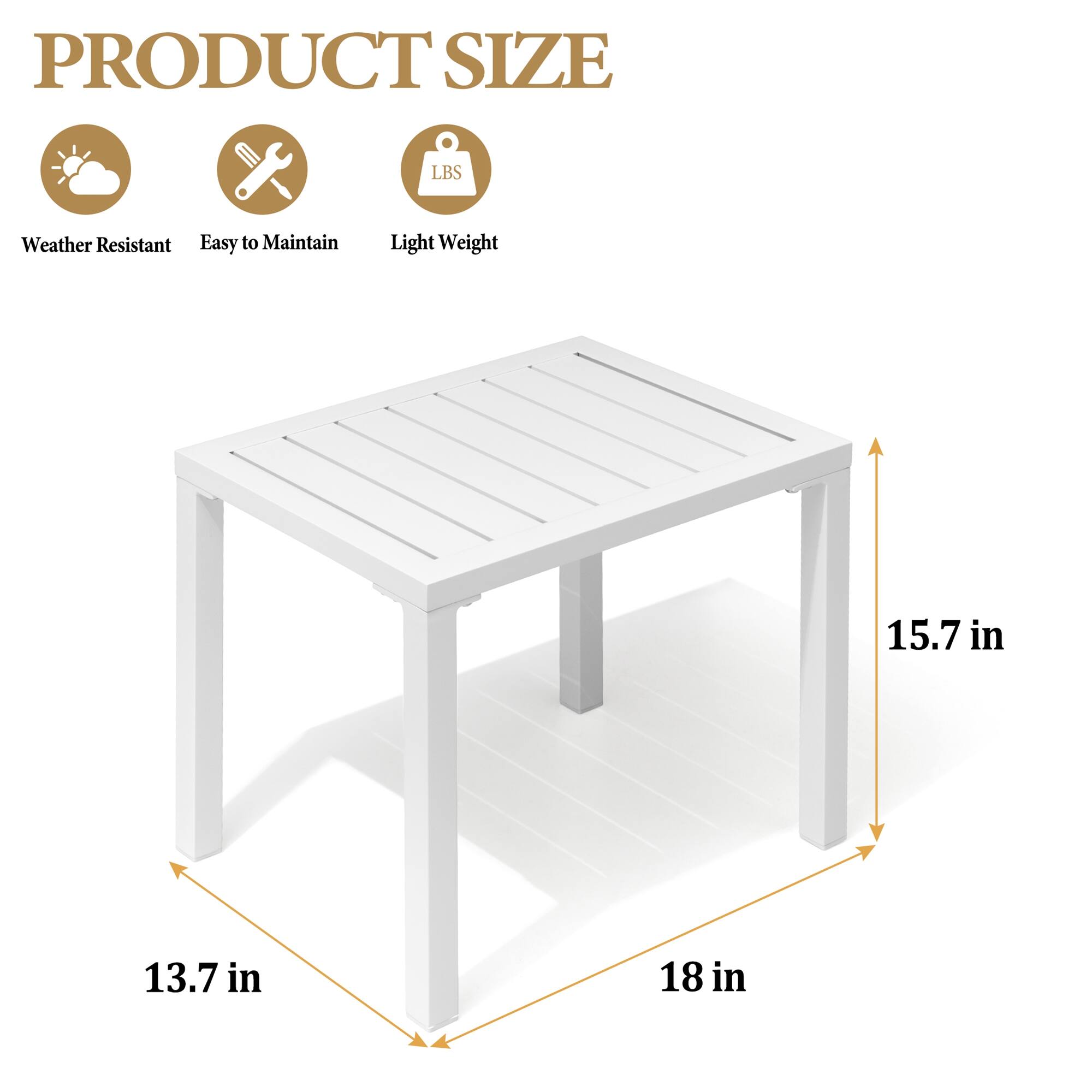 PRODUCT SIZE

Weather Resistant  
Easy to Maintain  
Light Weight  

18 in  
15.7 in  
13.7 in