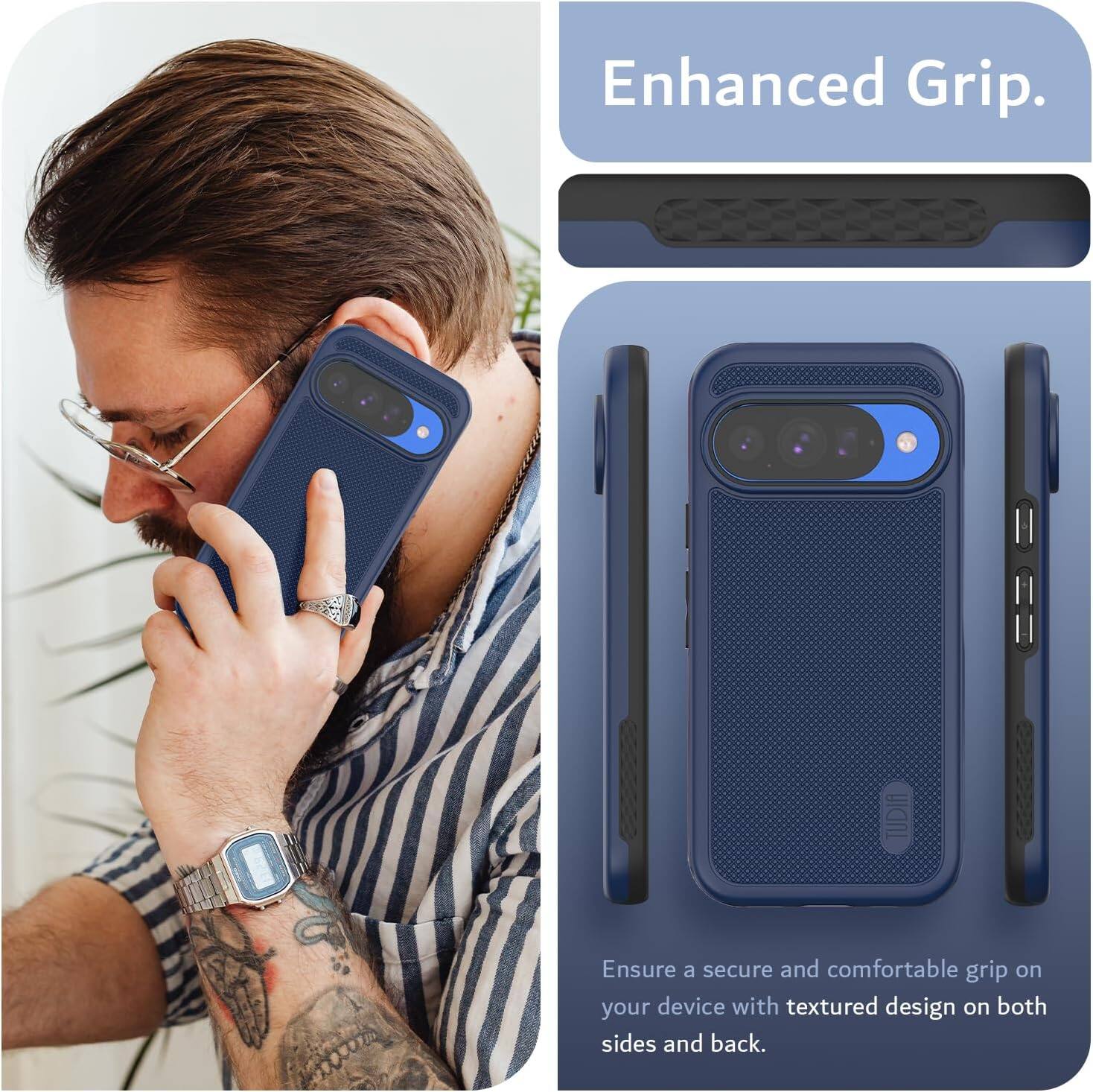 Enhanced Grip.

Ensure a secure and comfortable grip on your device with textured design on both sides and back.