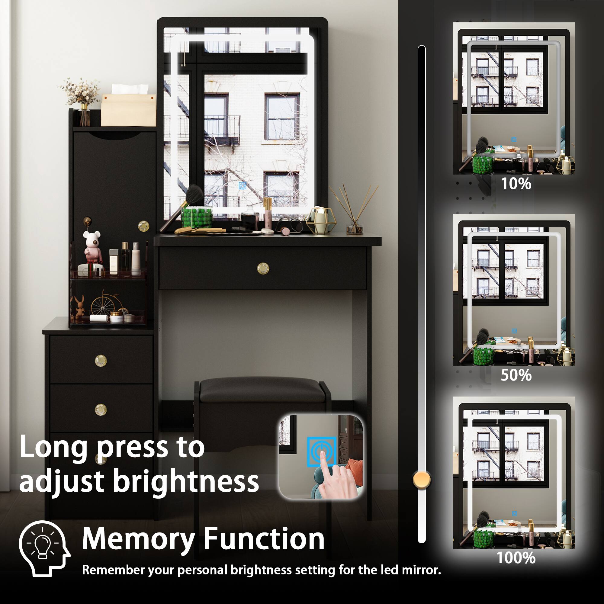 10% 50% Long press to adjust brightness Memory Function Remember your personal brightness setting for the LED mirror. 100%