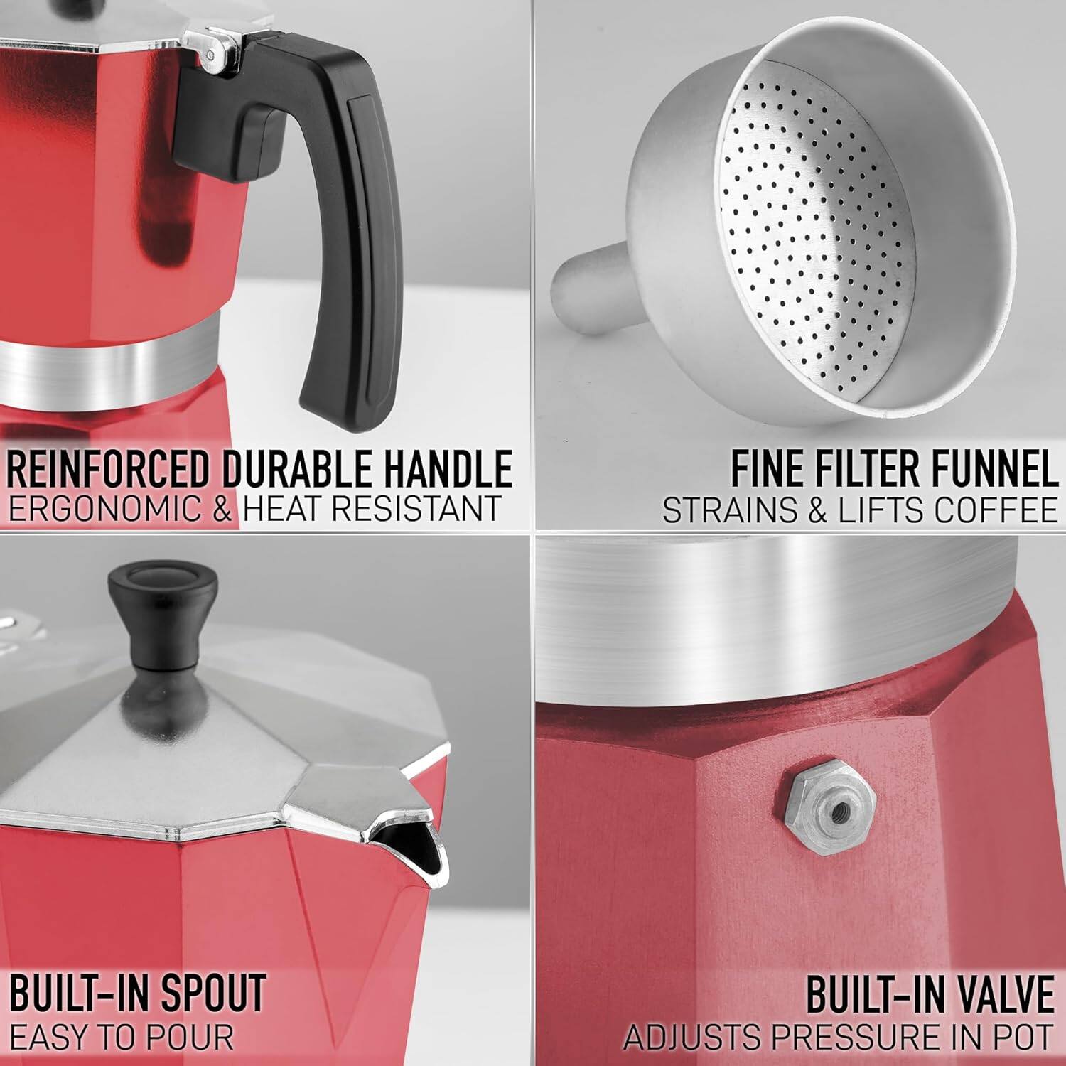 REINFORCED DURABLE HANDLE, ERGONOMIC & HEAT RESISTANT  
FINE FILTER FUNNEL STRAINS & LIFTS COFFEE  
BUILT-IN SPOUT EASY TO POUR  
BUILT-IN VALVE ADJUSTS PRESSURE IN POT