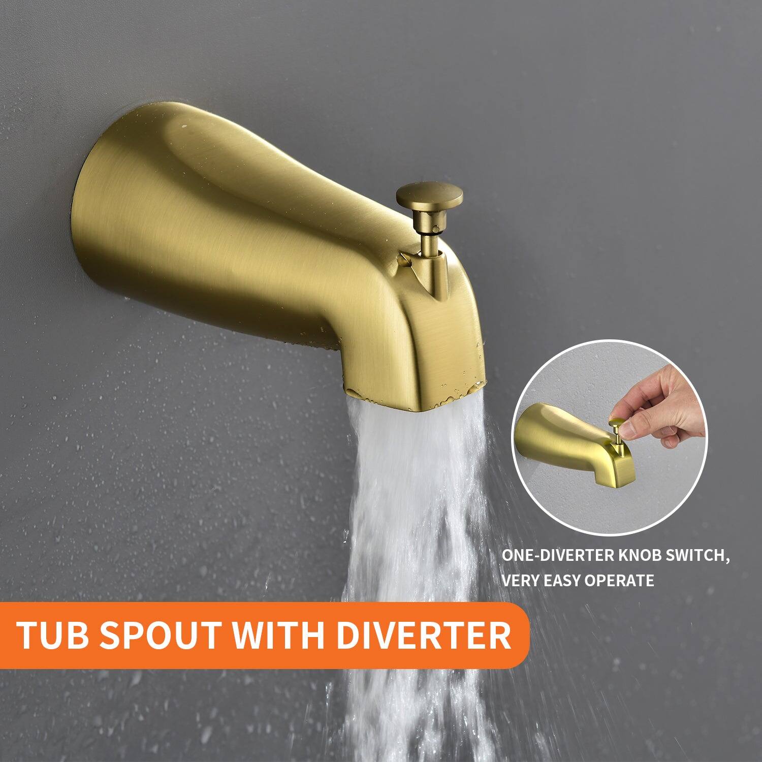 TUB SPOUT WITH DIVERter

ONE-DIVERter KNOB SWITCH, VERY EASY OPERATE